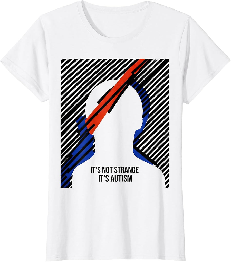 Women's It's Not Strange It's Autism Funny Neurodiversity Awareness T-Shirt - White