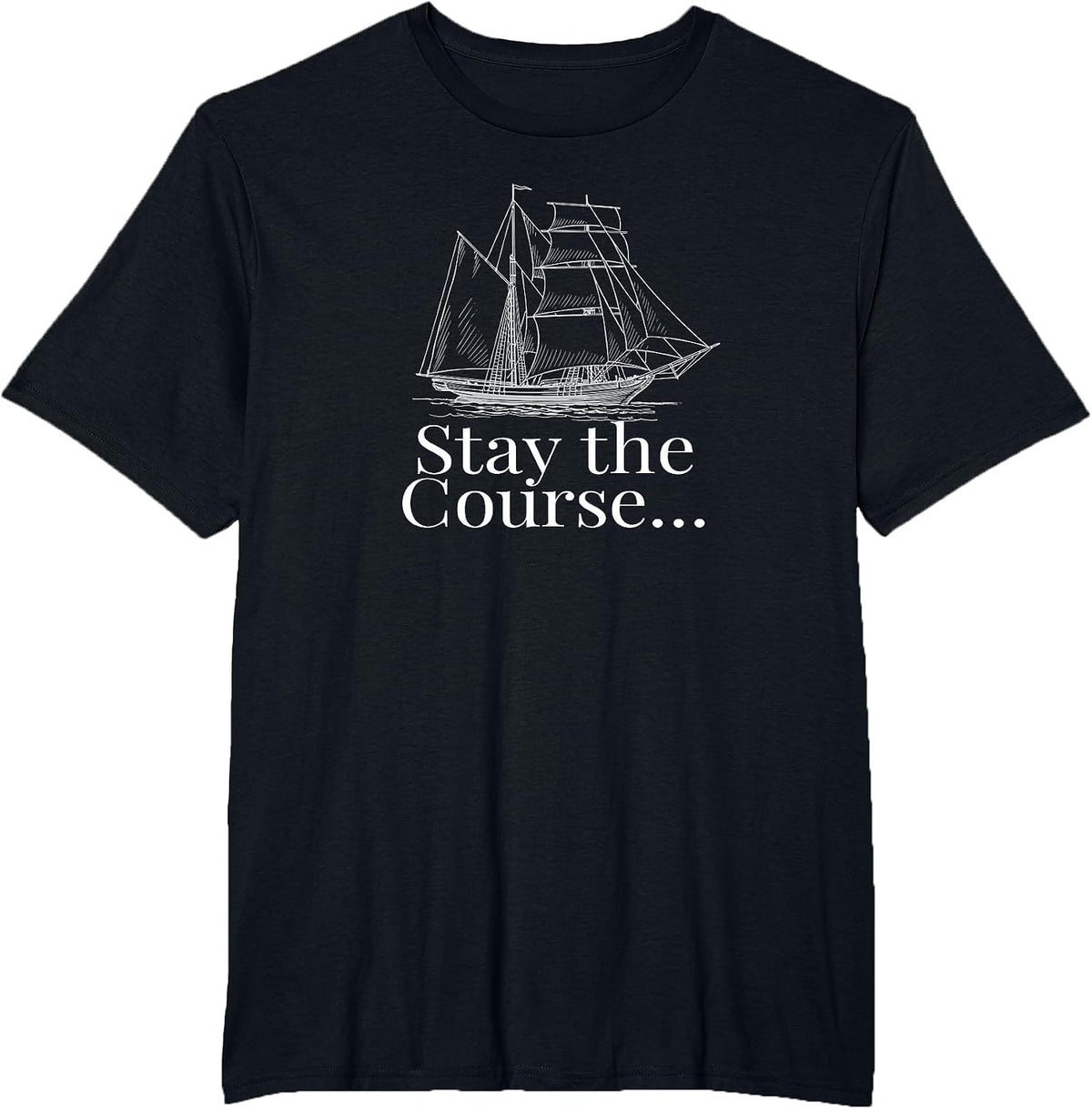 Stay the Course Vintage Sailing Ship Boat T-Shirt - Black