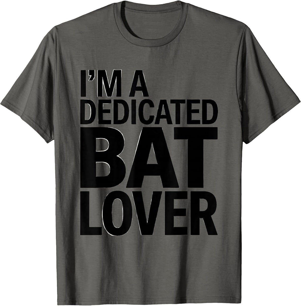 I'm A Dedicated Bat Lover Funny Bat Enthusiast Wildlife T-Shirt - Asphalt Grey