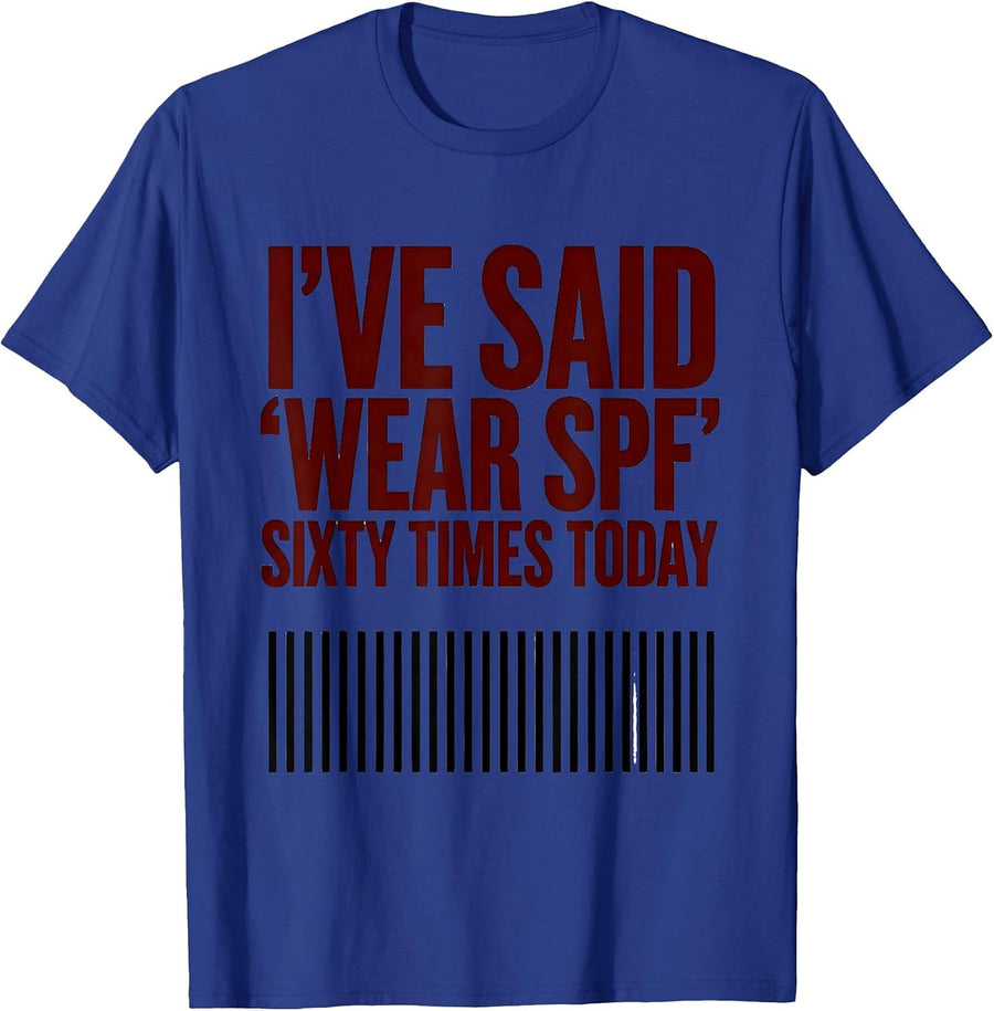 I've Said Wear SPF Sixty Times Today Funny Esthetician T-Shirt - Royal Blue