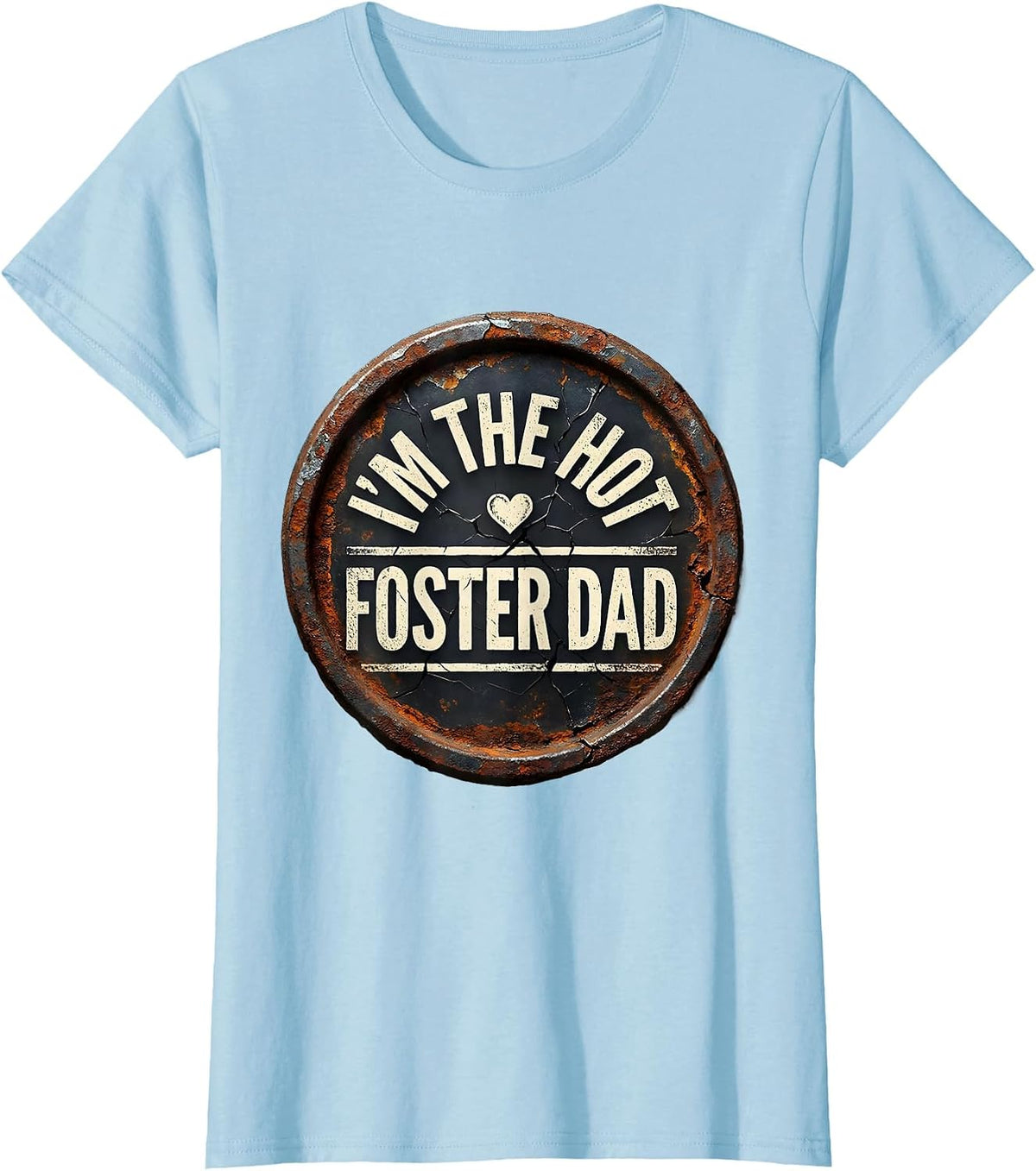 Women's I'm The Hot Foster Dad Funny Hot Dad Joke Distressed T-Shirt - Baby Blue