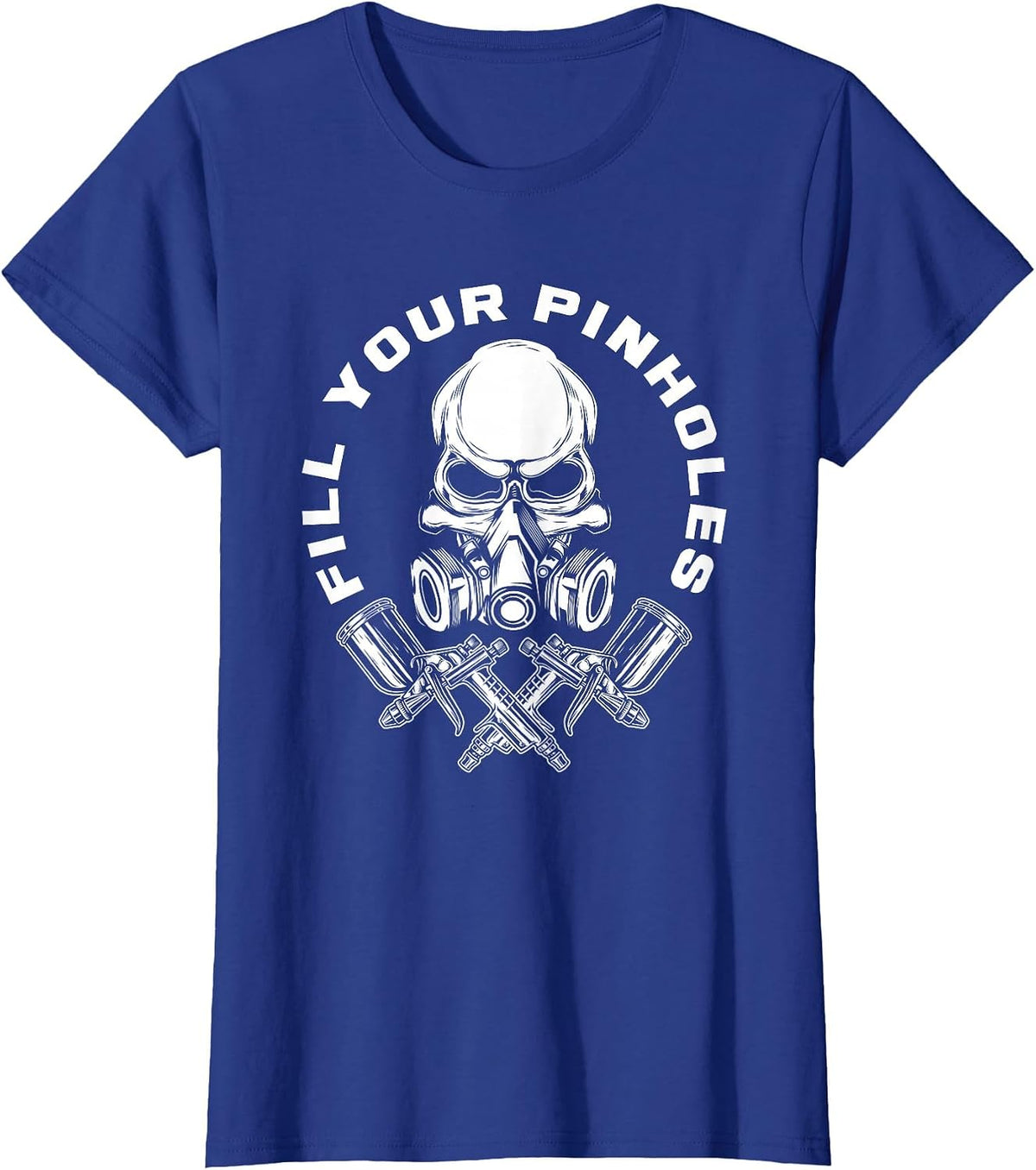 Fill Your Pinholes Skull Funny Automotive Car Painter T-Shirt - Royal Blue