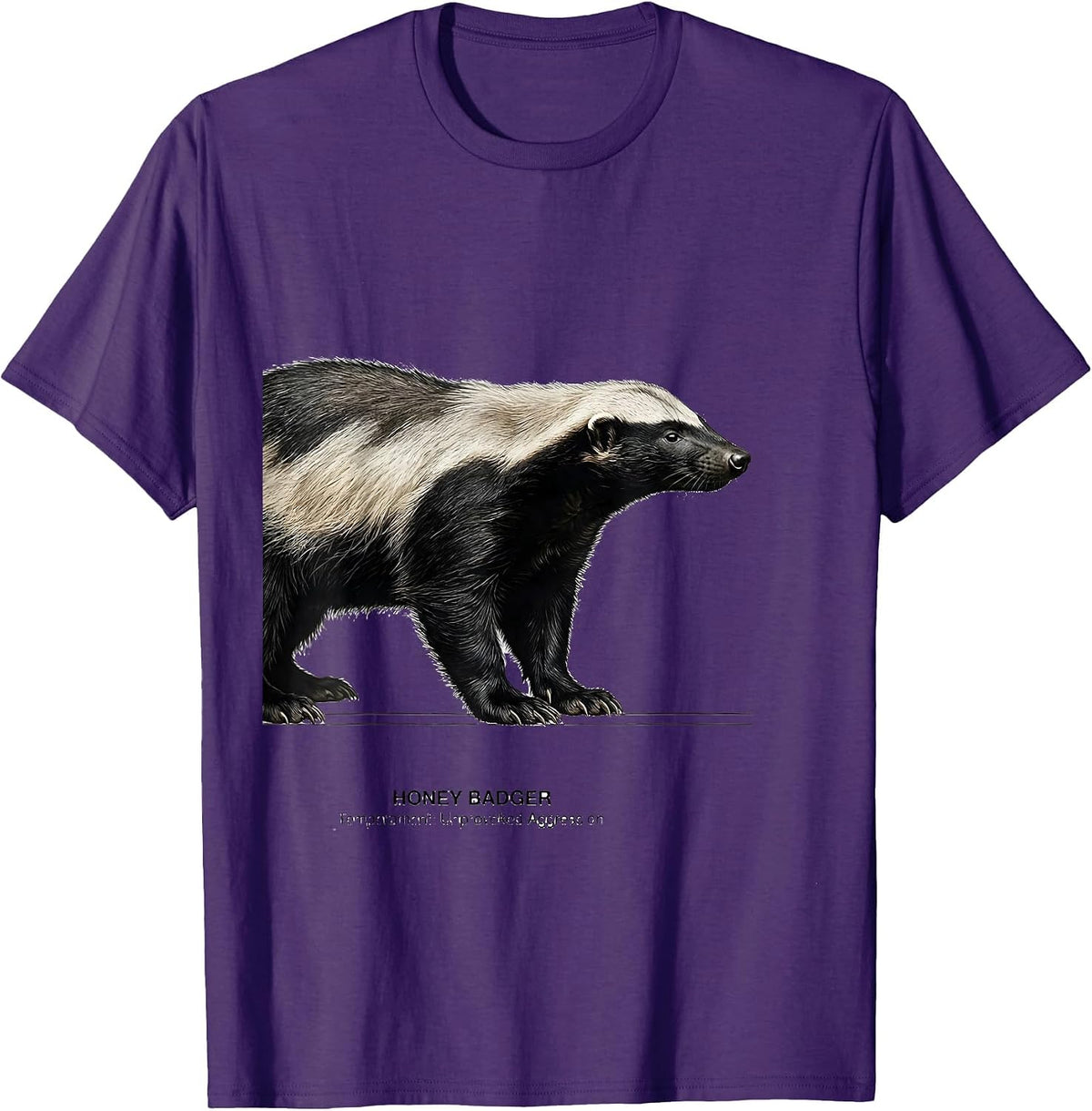 Men's Honey Badger: Temperament, Unprovoked Aggression Funny T-Shirt - Purple