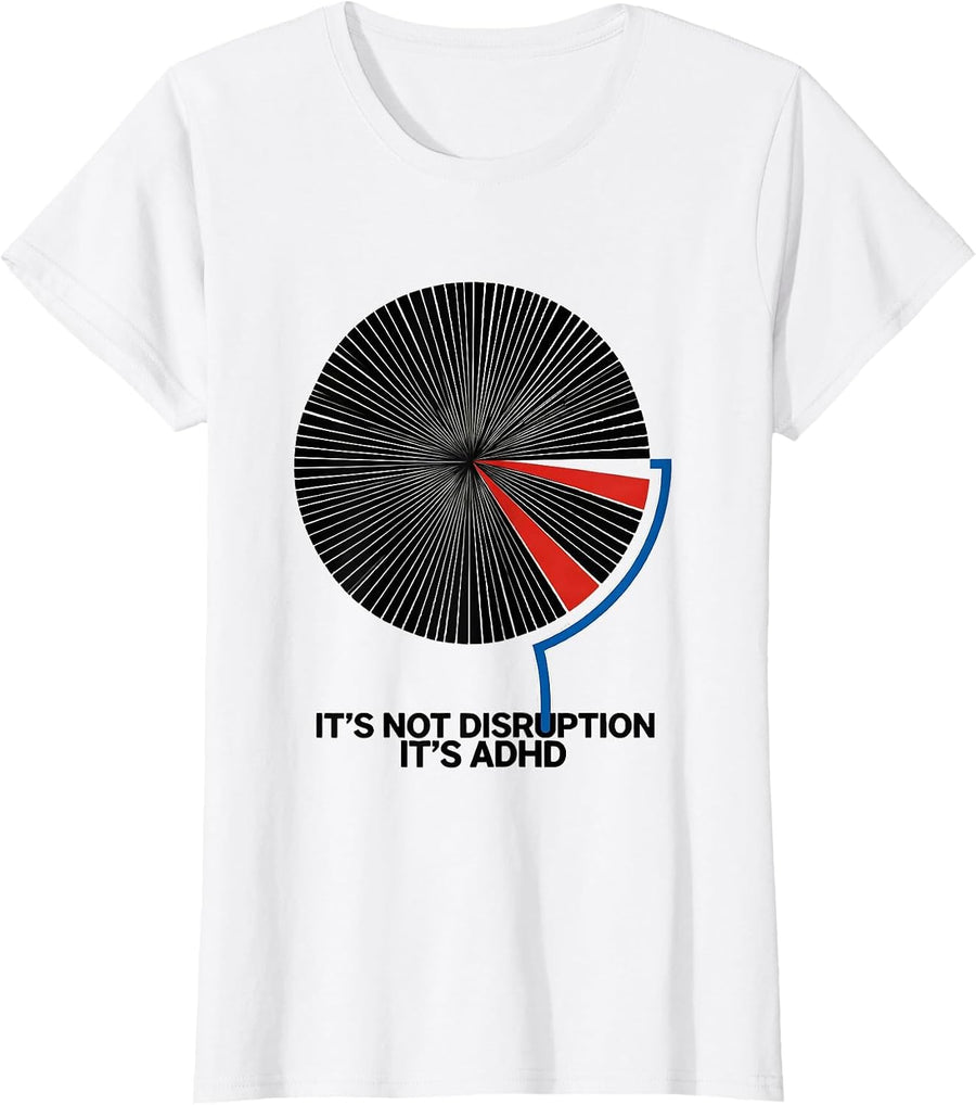 Women's It's Not Disruption It's ADHD Funny Neurodiversity Awareness T-Shirt - White