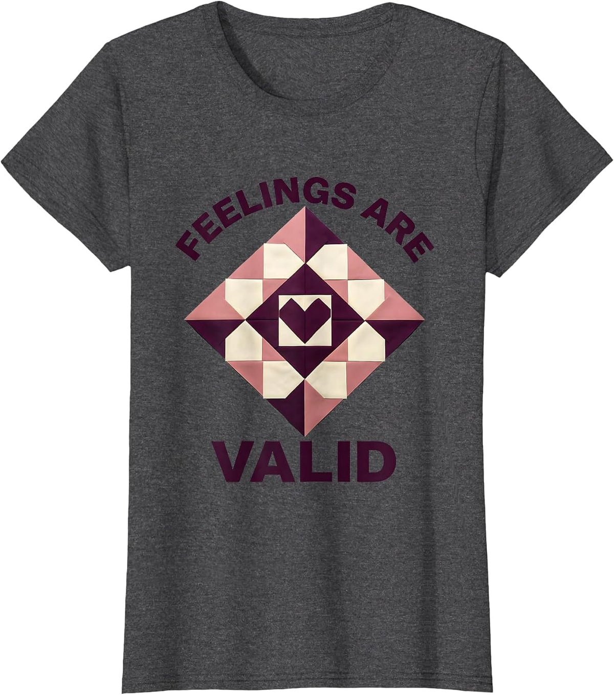 Women's Feelings Are Valid Mental Health Matters Design T-Shirt - Dark Heather Grey