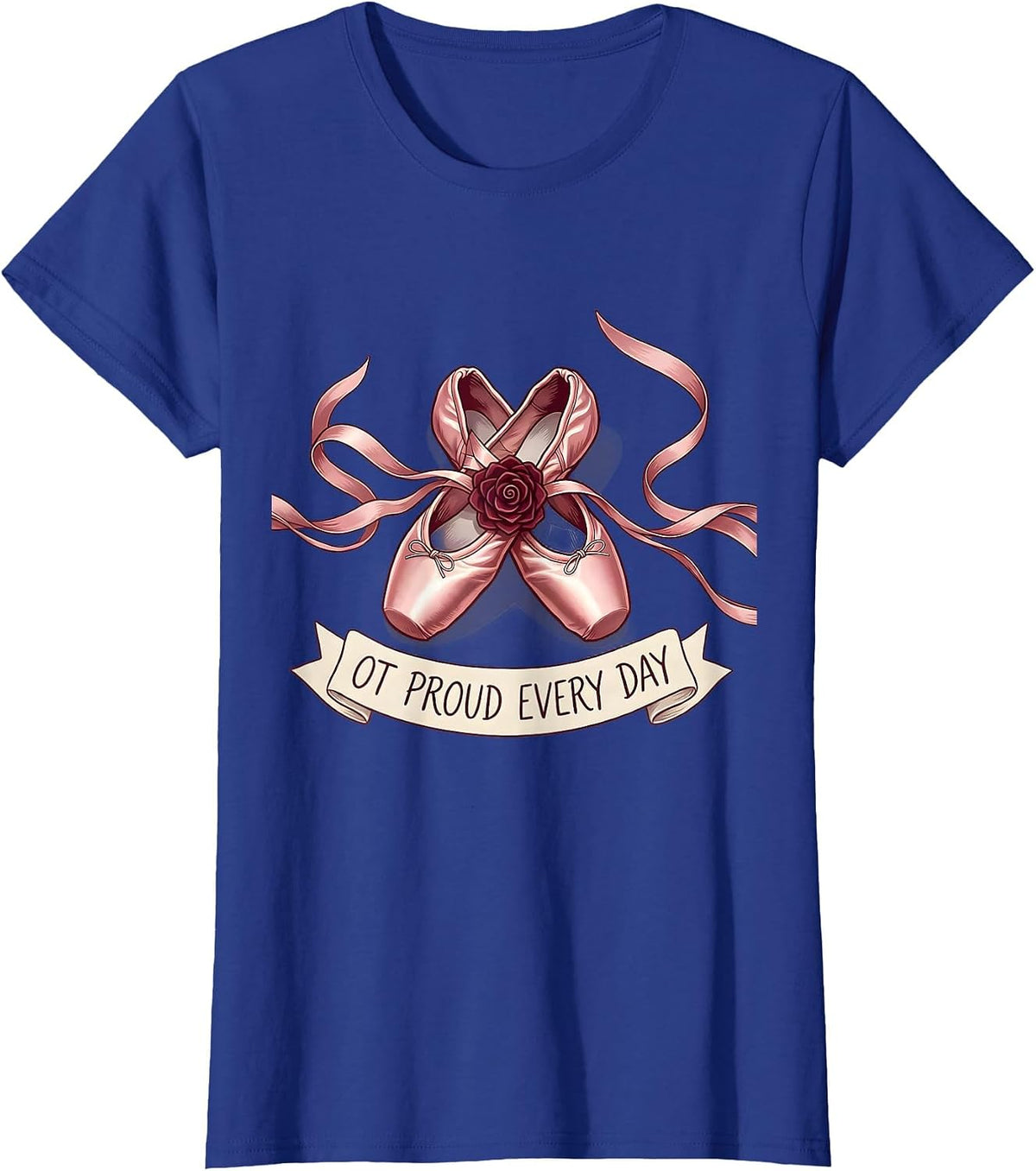 Women's OT Proud Every Day Occupational Therapy Design T-Shirt - Royal Blue
