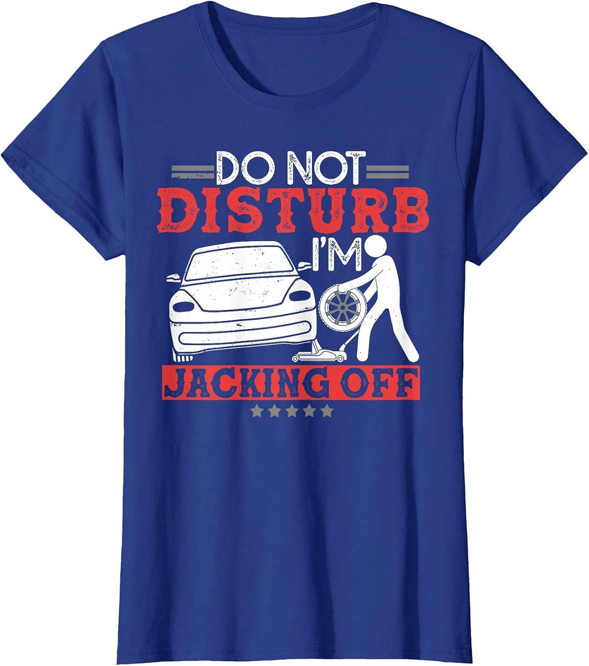 Car Lover Do Not Disturb I'm Jacking Off Funny Auto Mechanic T-Shirt - Royal Blue