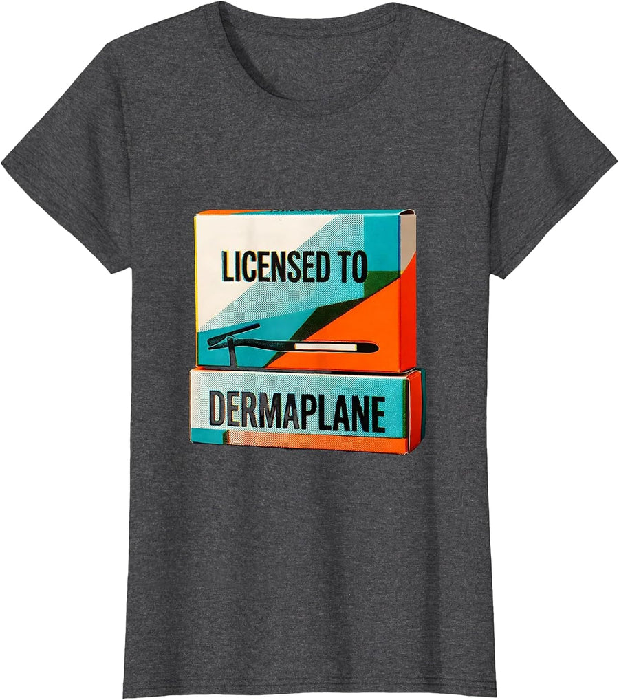 Women's Licensed To Dermaplane Funny Esthetician Skincare T-Shirt - Dark Heather Grey