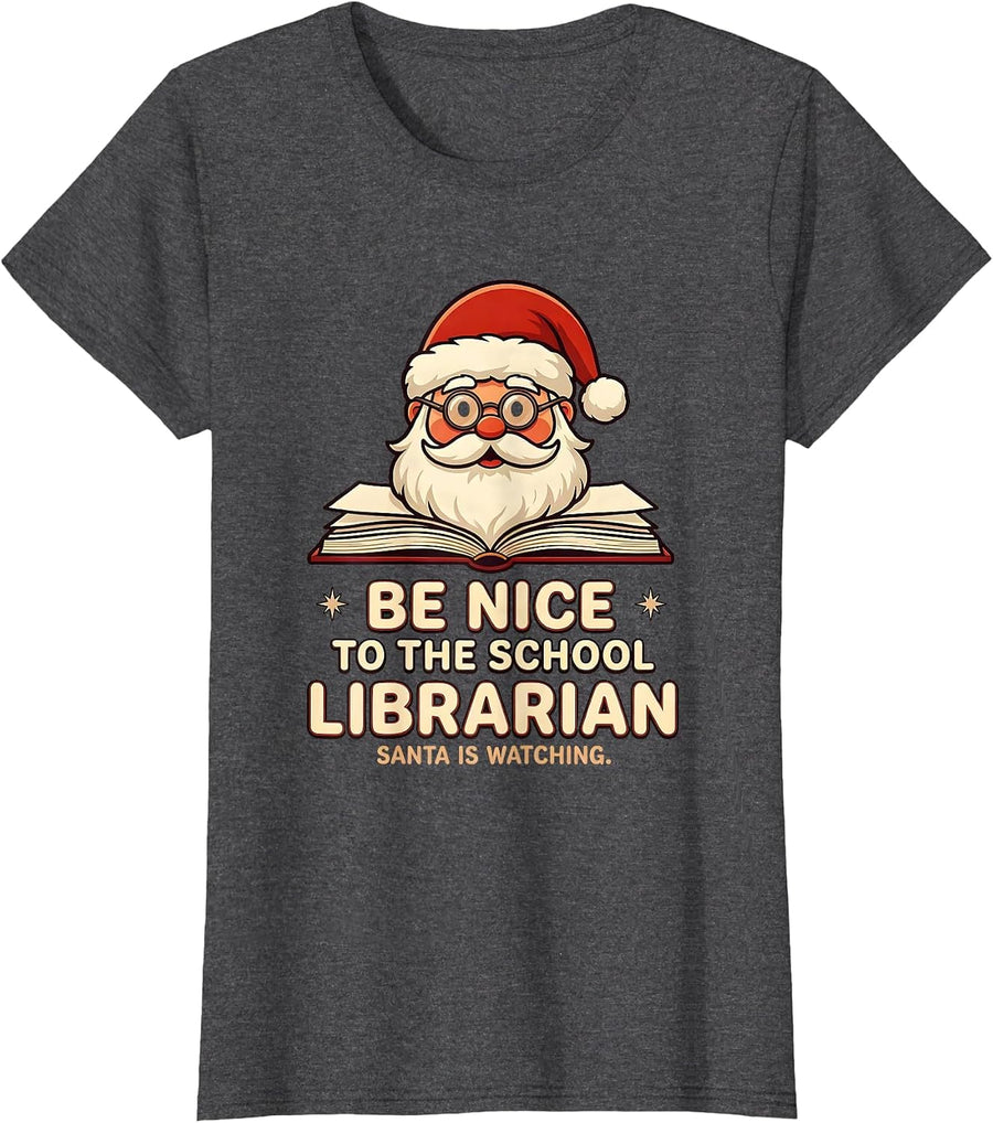 Women's Be Nice To The School Librarian, Santa Is Watching Funny T-Shirt - Dark Heather Grey