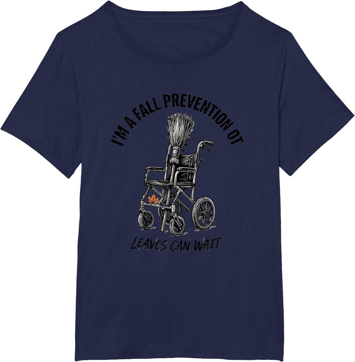 Women's I’m a Fall Prevention OT Leaves Can Wait Funny T-Shirt - Navy Blue