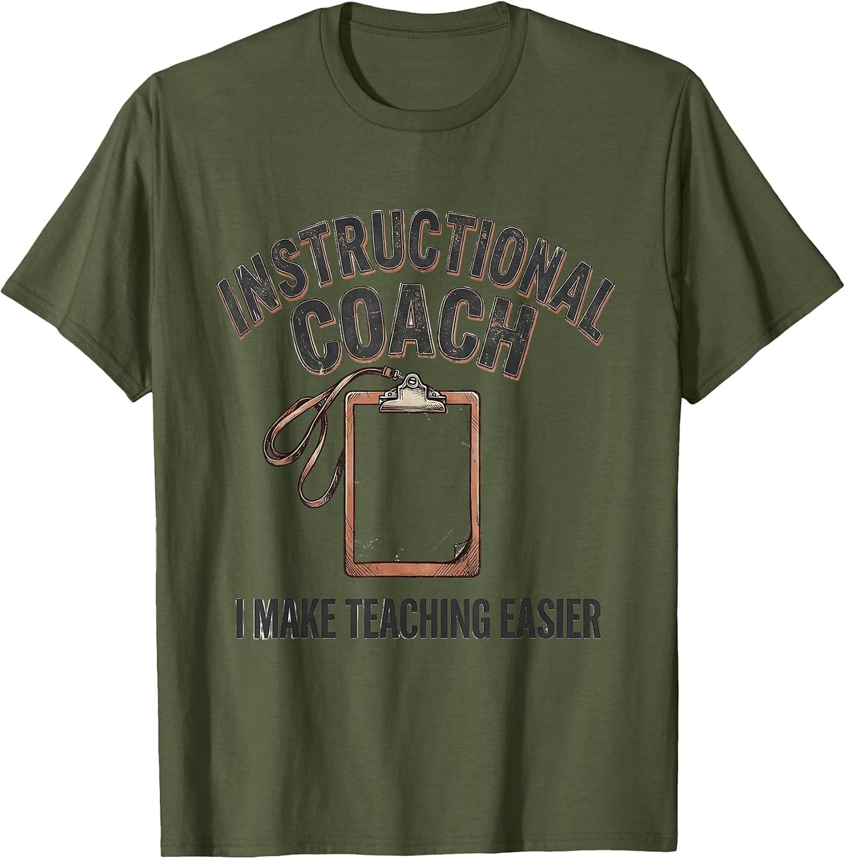 Instructional Coach I Make Teaching Easier Distressed T-Shirt - Olive Green