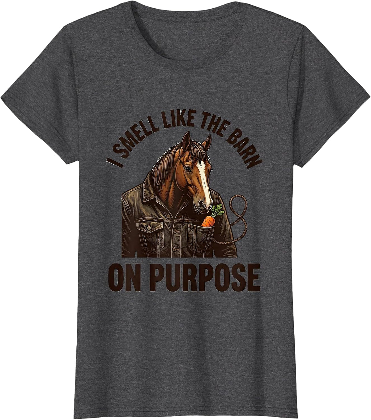 Women's I Smell Like The Barn On Purpose Funny Horse Lover T-Shirt - Dark Heather Grey