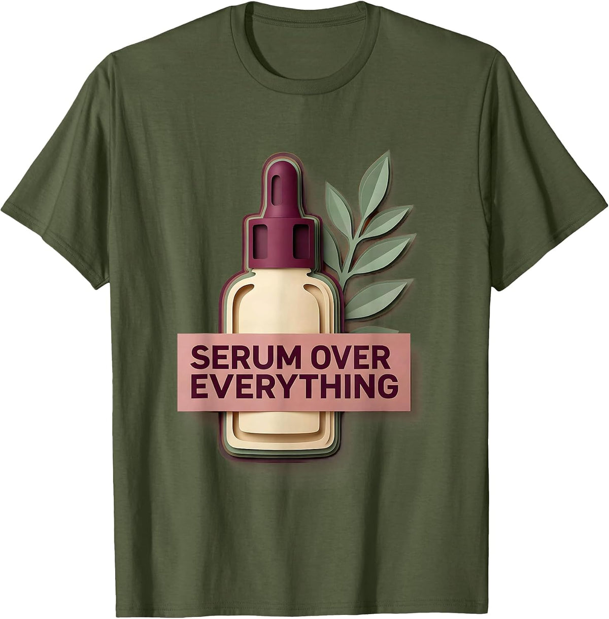 Serum Over Everything K-Beauty Skincare Design T-Shirt - Olive Green