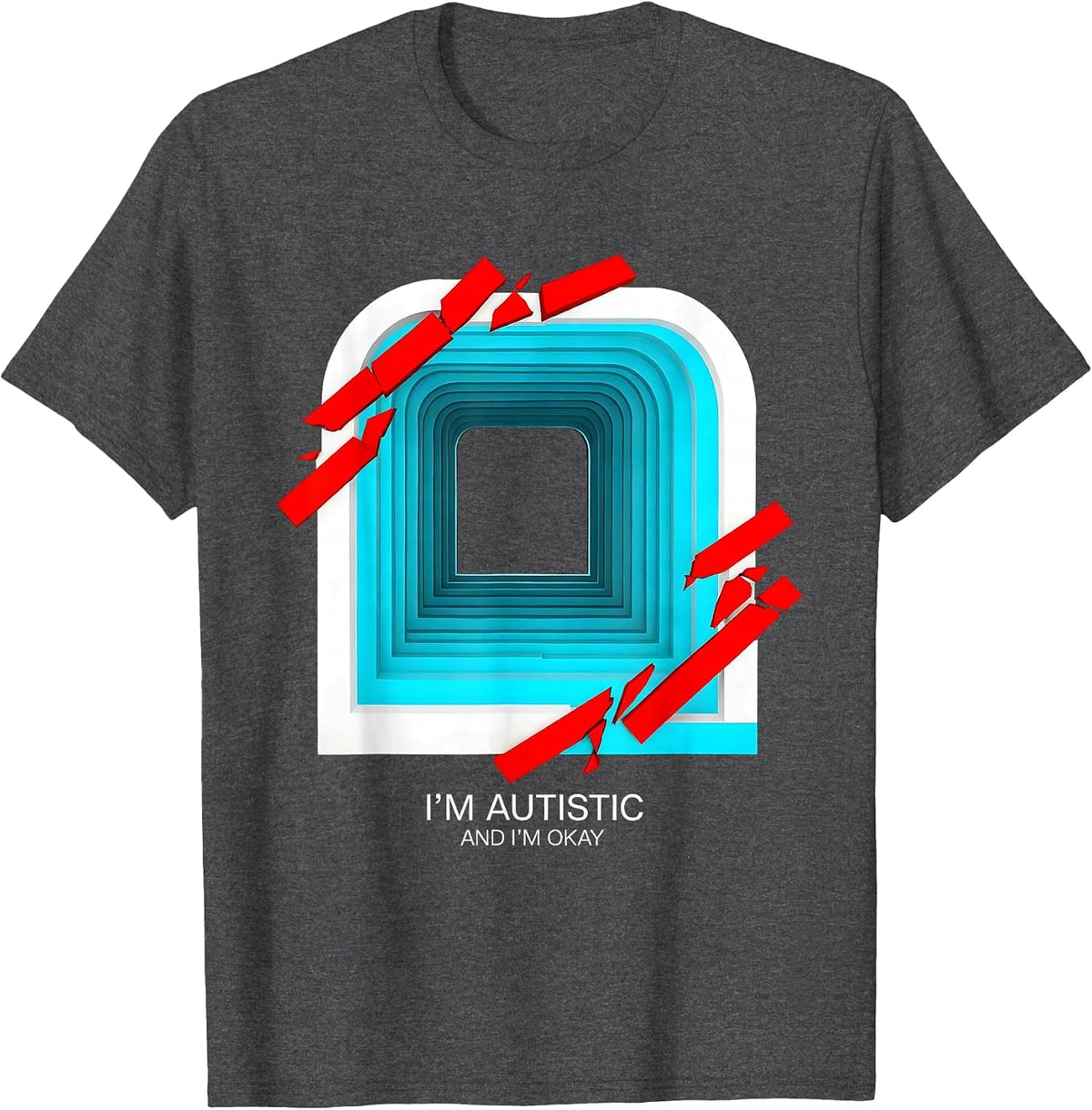 I’m Autistic, And I’m Okay Neurodiversity Awareness Humor T-Shirt - Dark Heather Grey