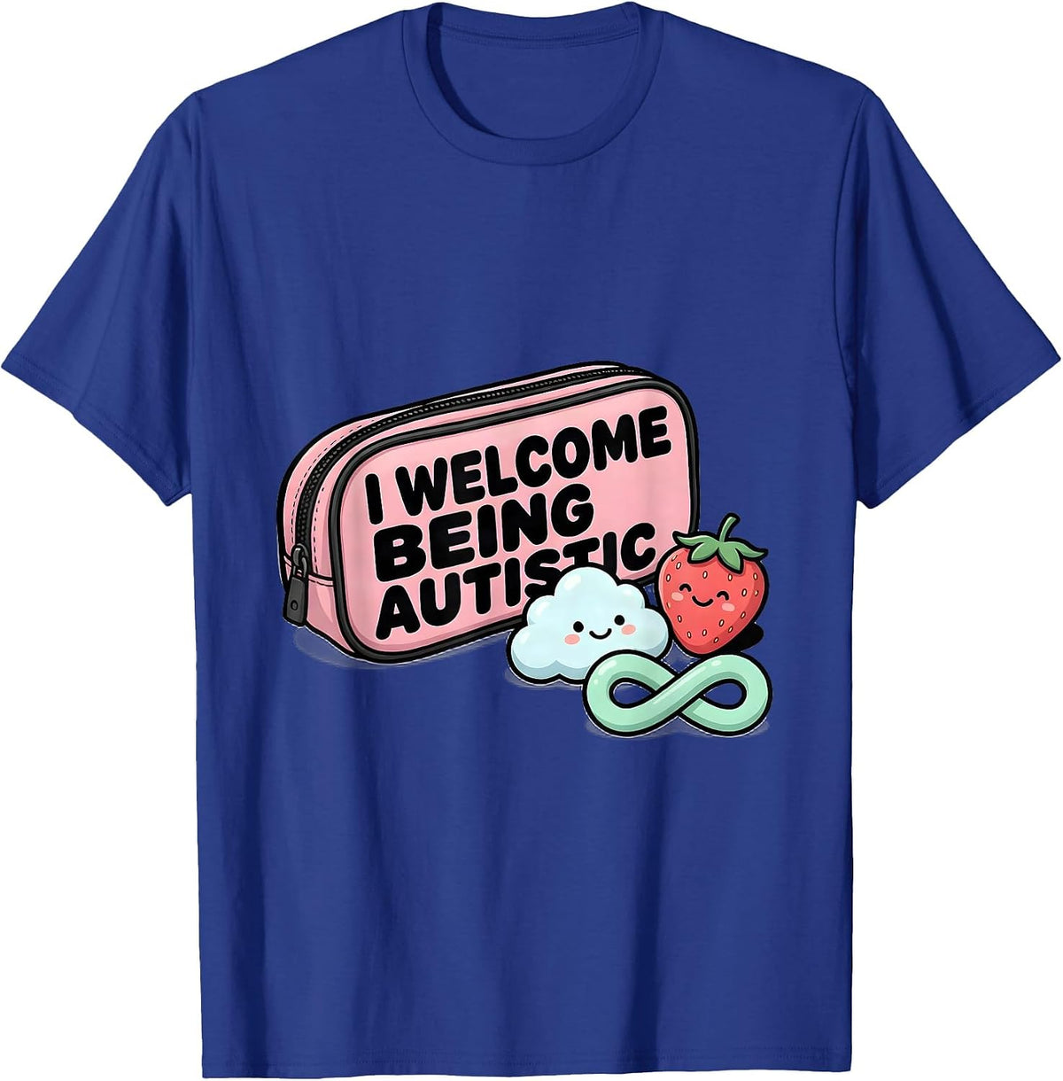 I Welcome Being Autistic Cute Kawaii Neurodiversity T-Shirt - Royal Blue