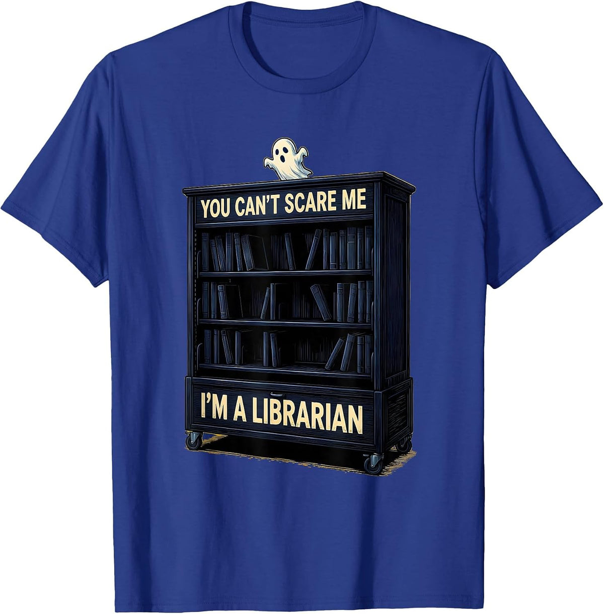 You Can't Scare Me I'm A Librarian Funny Teacher Ghost T-Shirt - Royal Blue