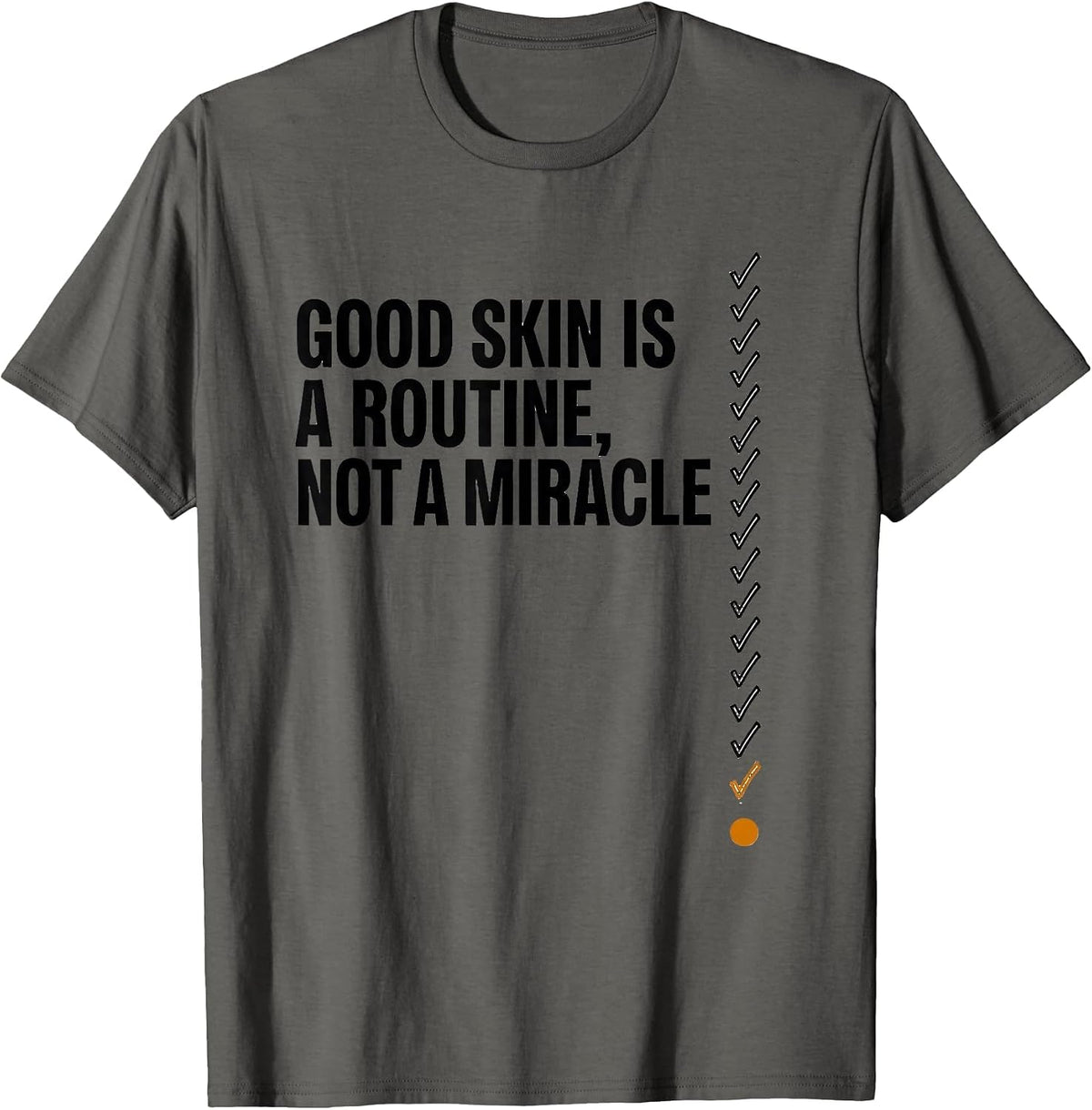 Men's Good Skin Is A Routine, Not A Miracle Funny Esthetician T-Shirt - Asphalt Grey