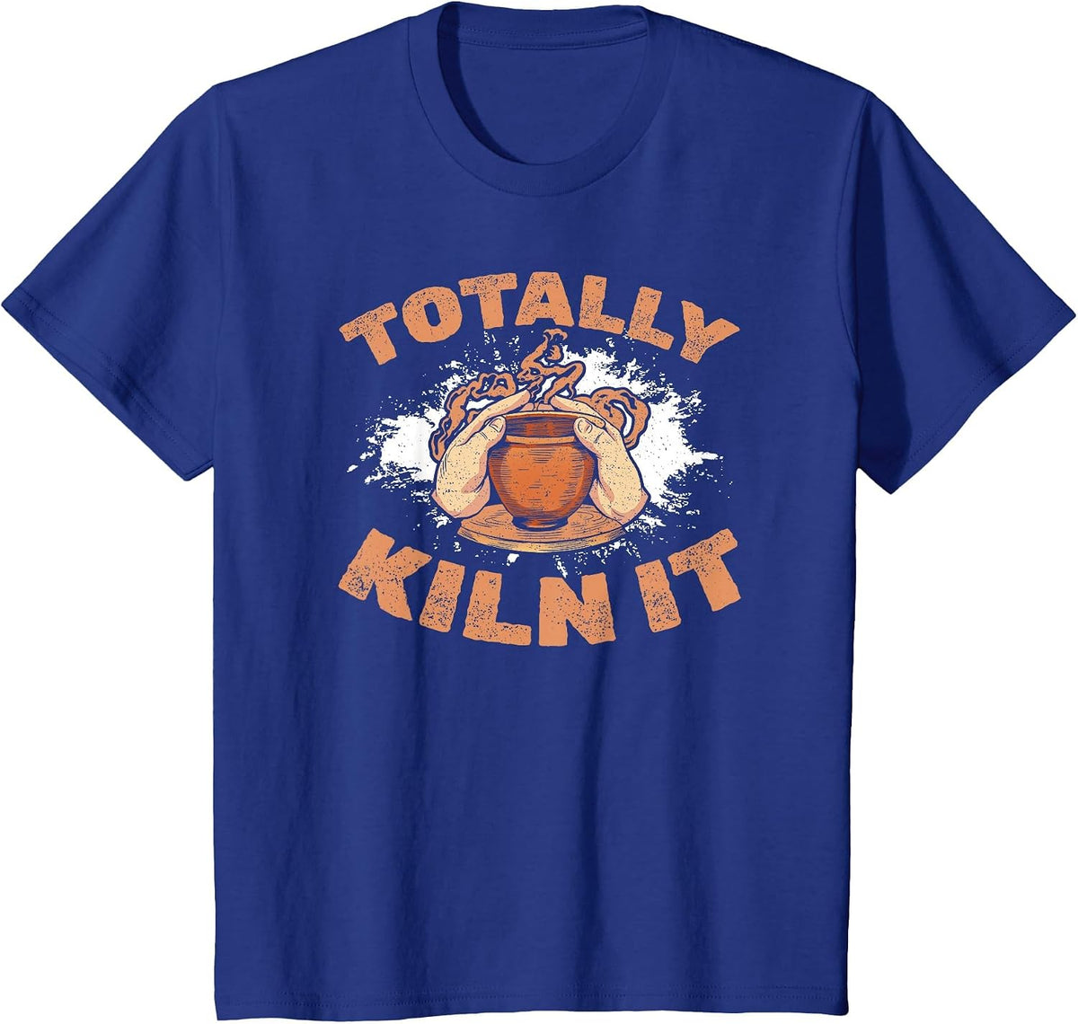 Totally Kiln It Ceramic Potter Ceramicist Craft Artist T-Shirt - Royal Blue
