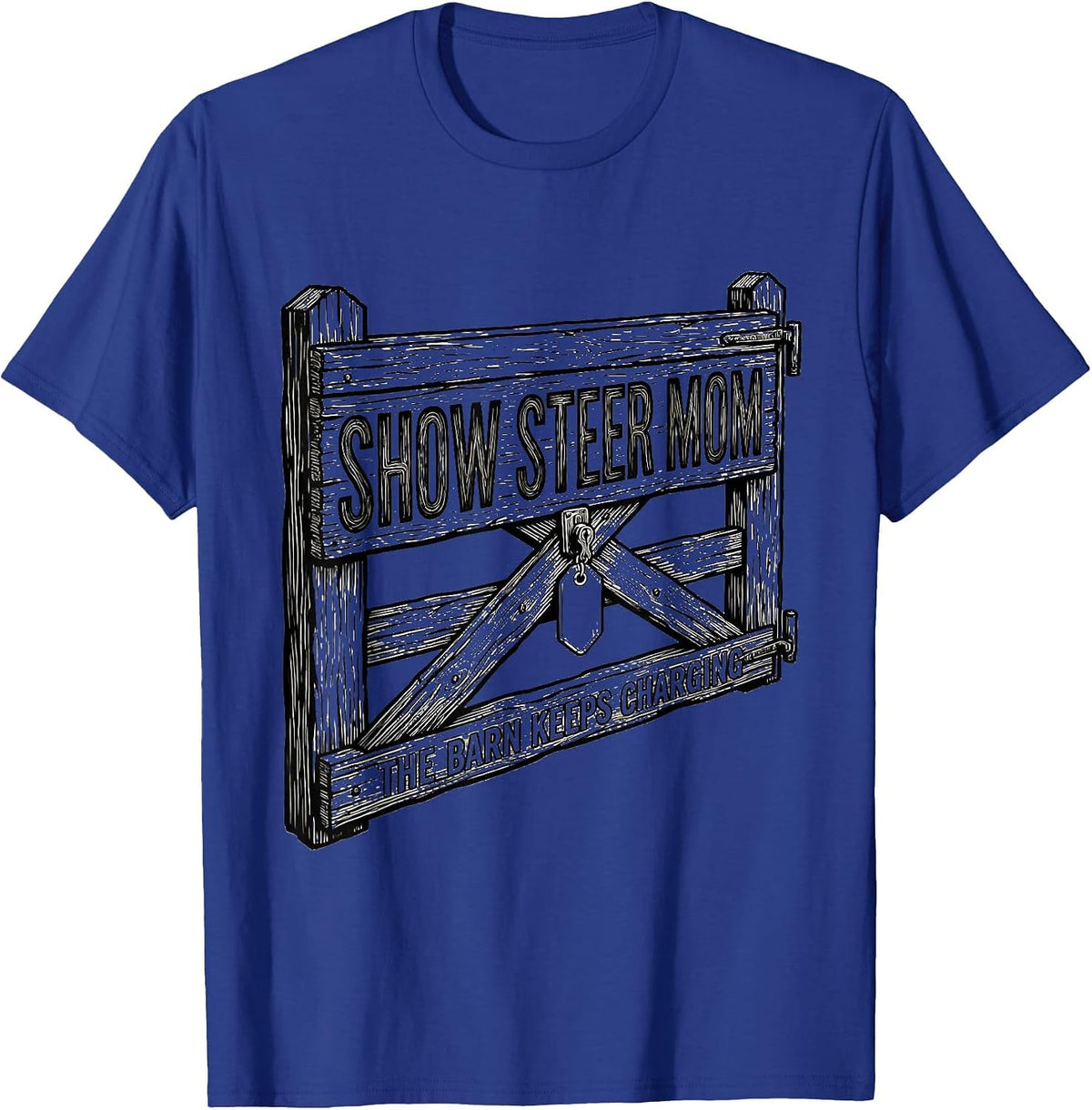 Show Steer Mom, The Barn Keeps Charging Barn Crew T-Shirt - Royal Blue