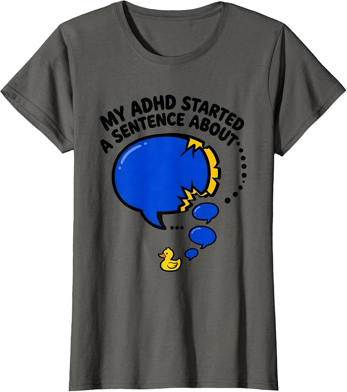 Women's My ADHD Started A Sentence About Funny Neurodiversity T-Shirt - Asphalt Grey
