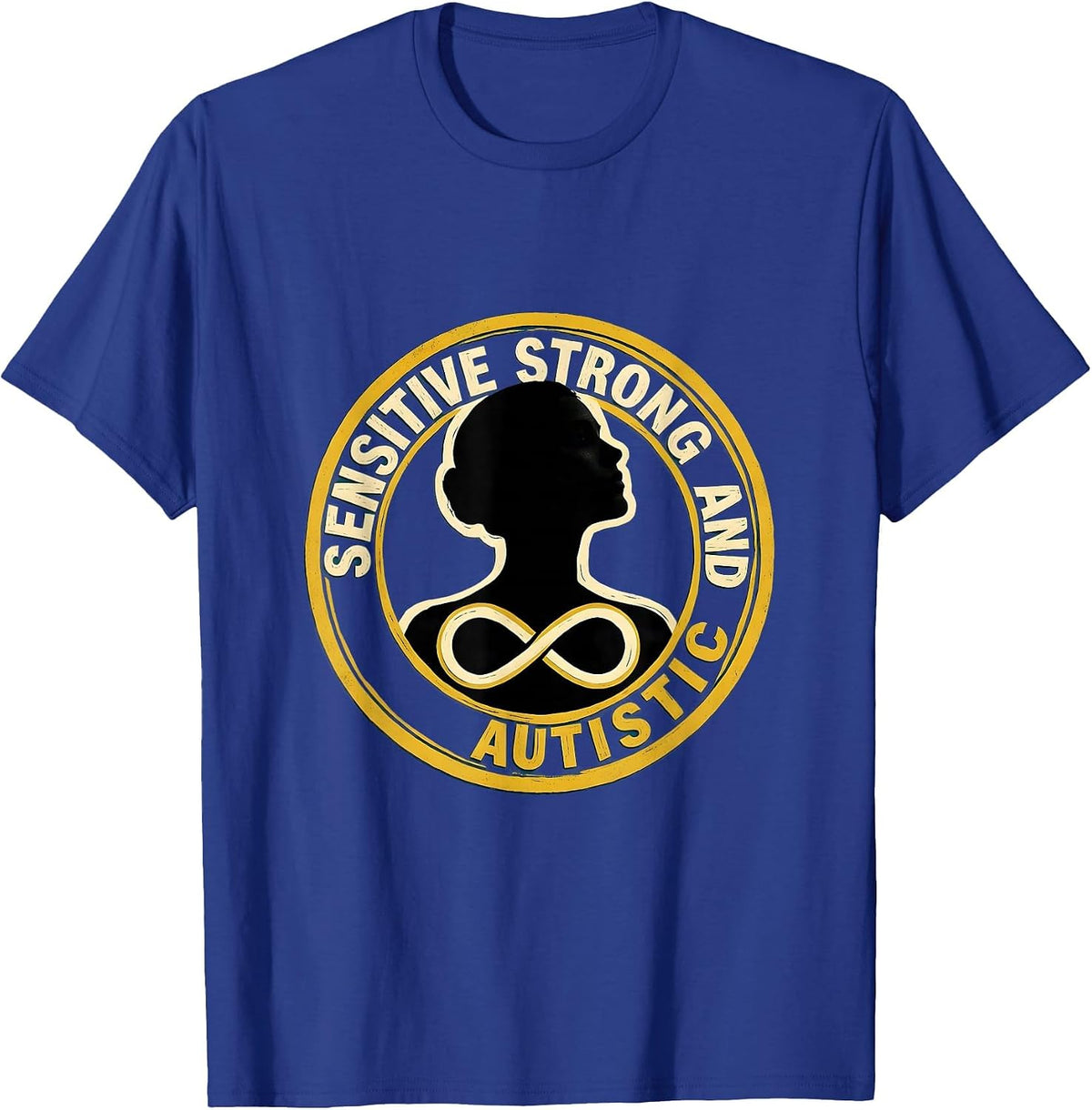 Sensitive Strong and Autistic Neurodiversity Design T-Shirt - Royal Blue