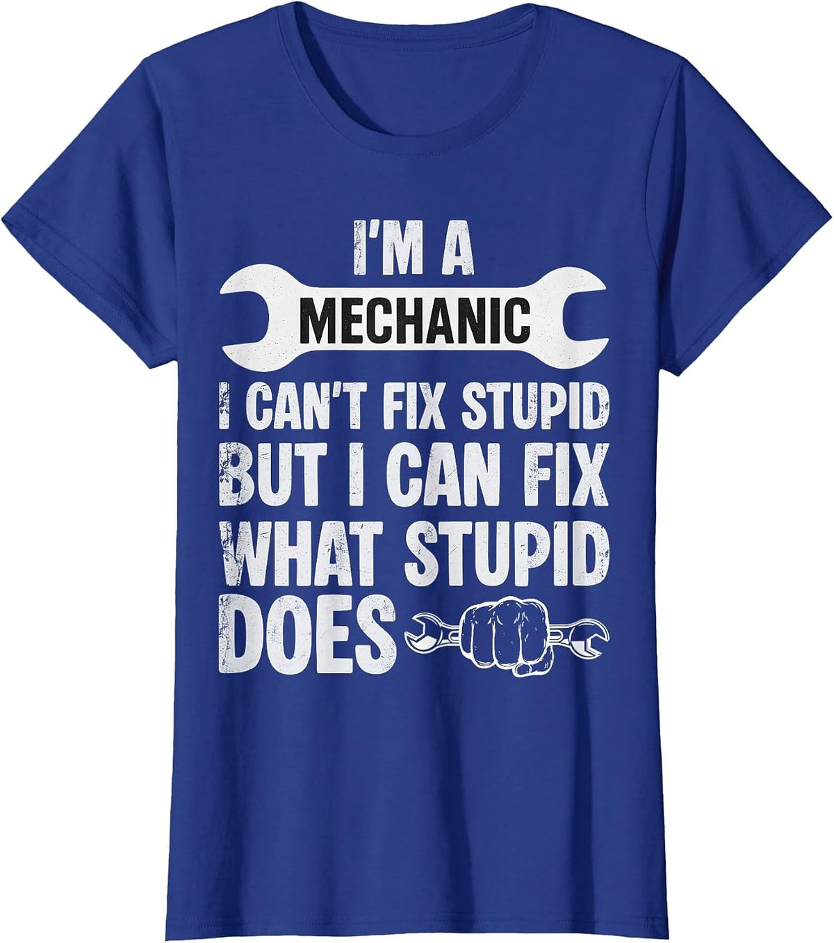 Funny I’m A Mechanic I Can’t Fix Stupid Car Guy T-Shirt - Royal Blue