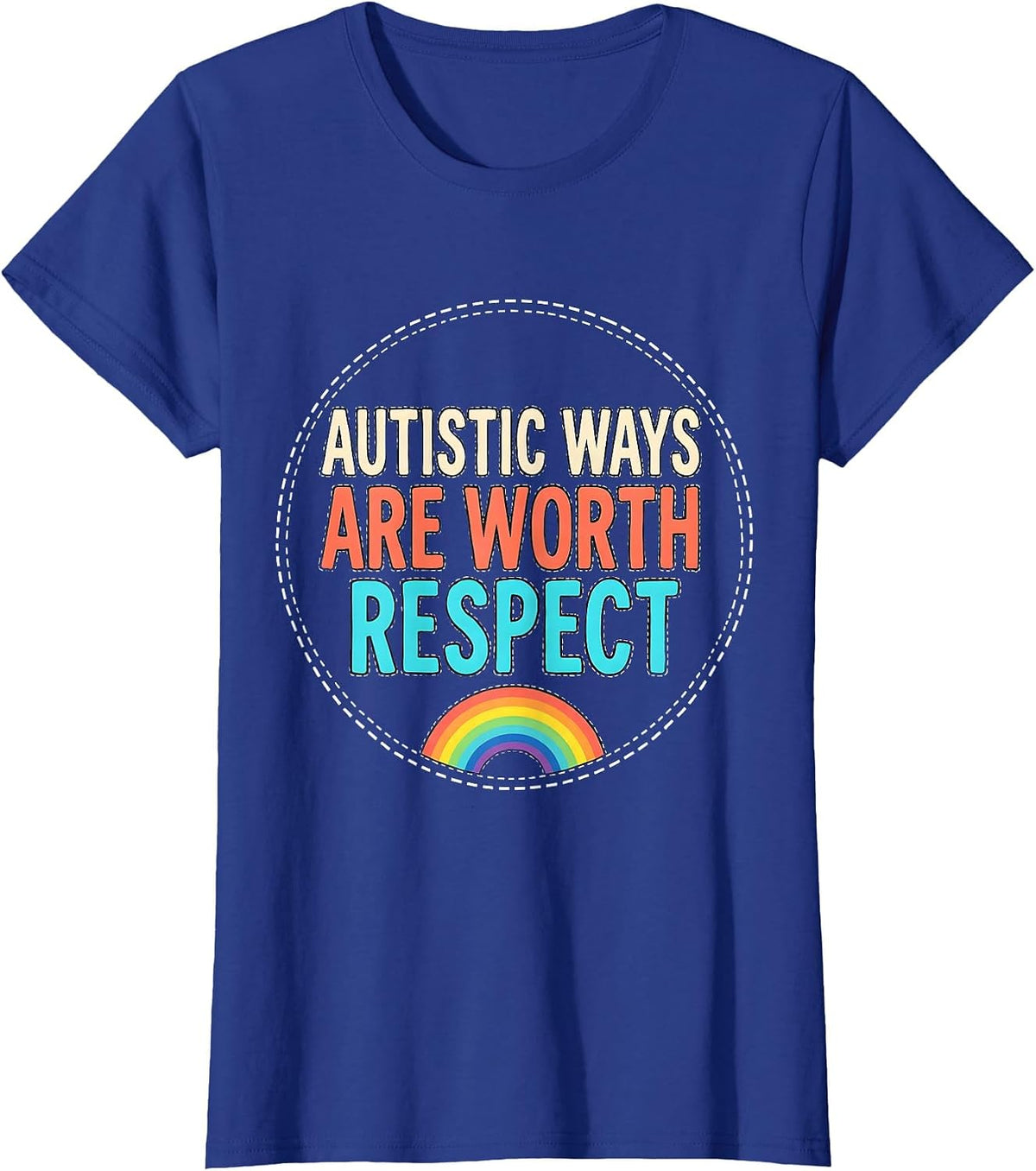 Women's Autistic Ways Are Worth Respect Bold Neurodiversity T-Shirt - Royal Blue