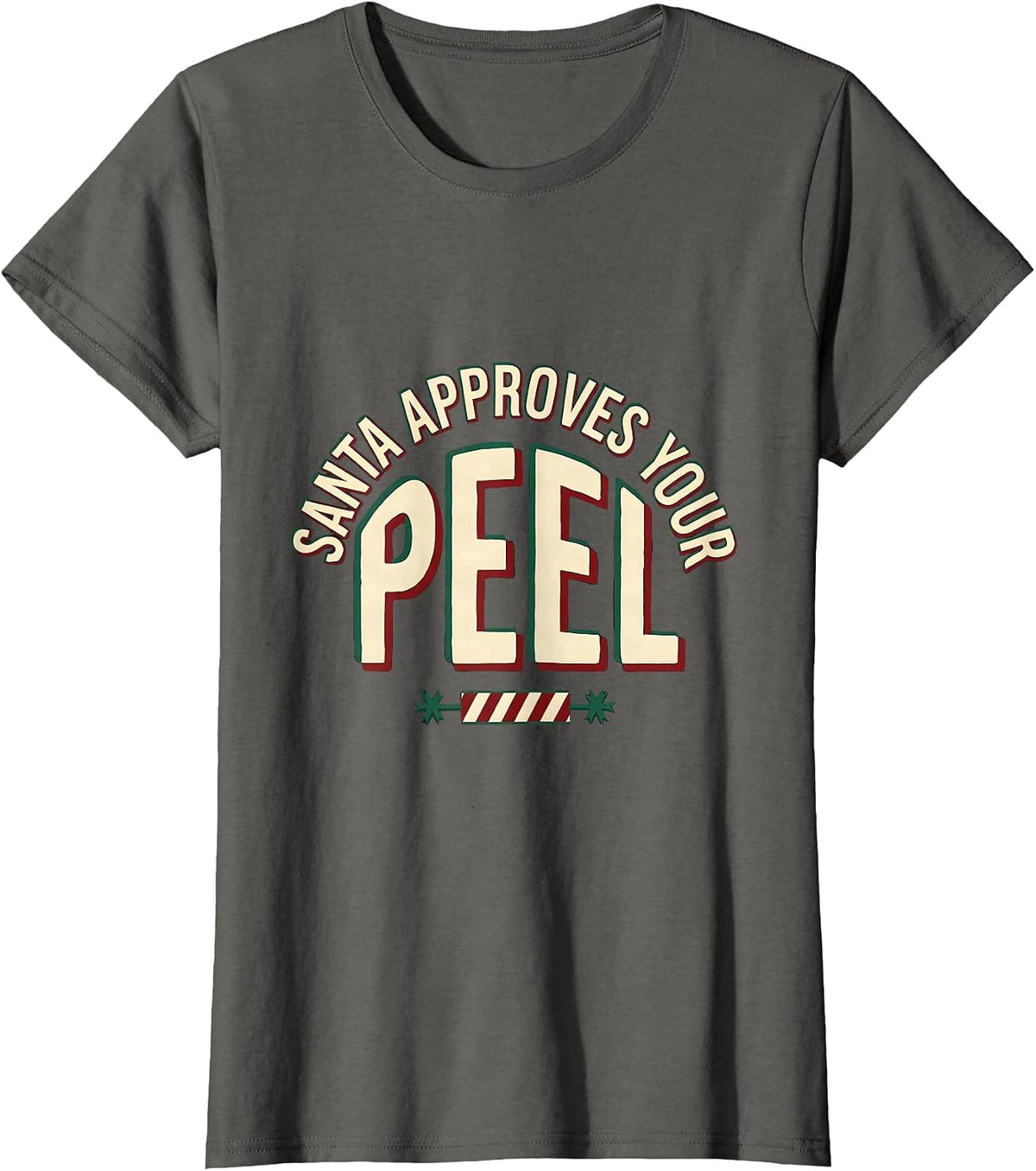 Women's Santa Approves Your Peel Funny Esthetician Skincare T-Shirt - Asphalt Grey