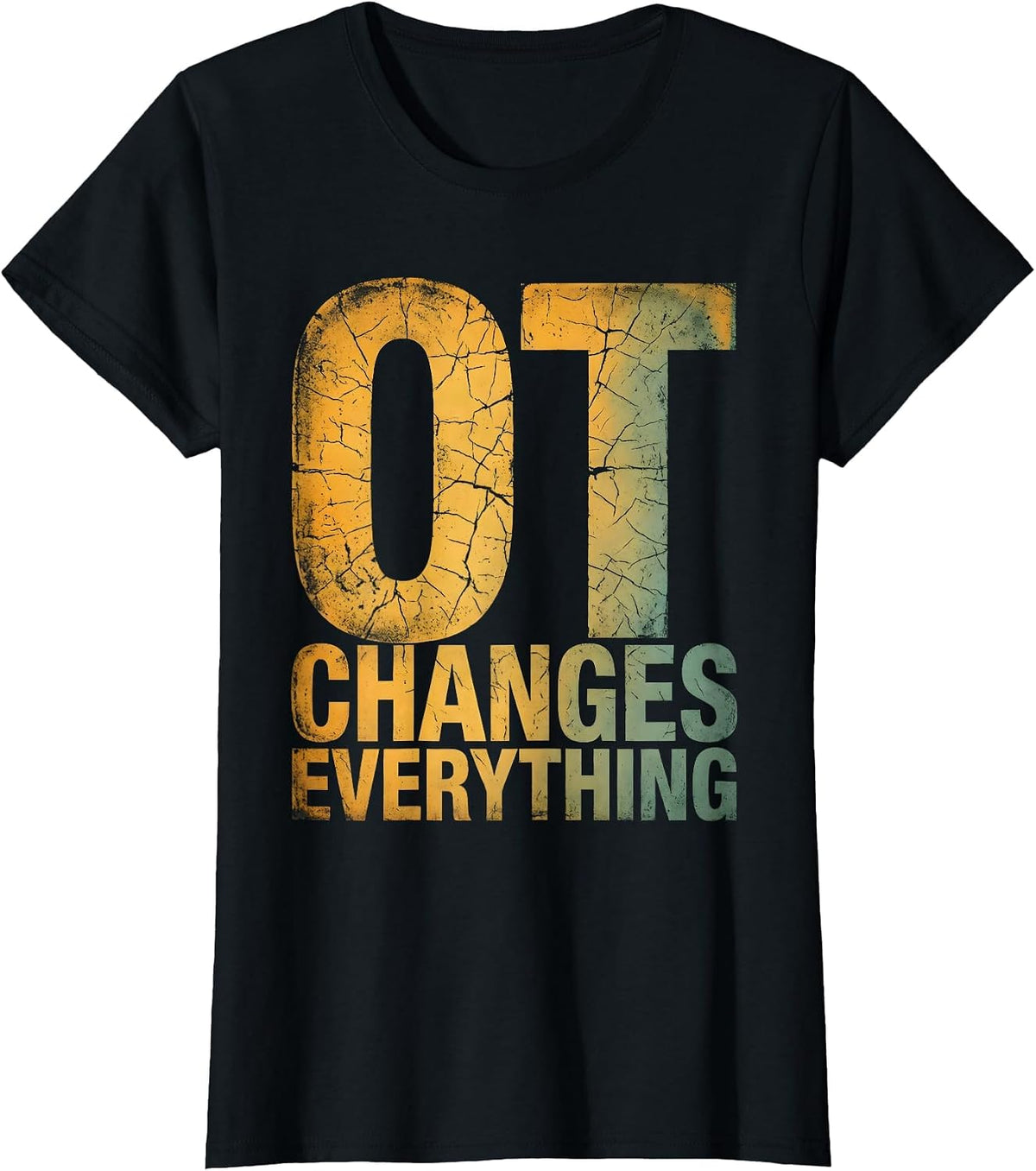 Women's OT Changes Everything Occupational Therapy Design T-Shirt - Black