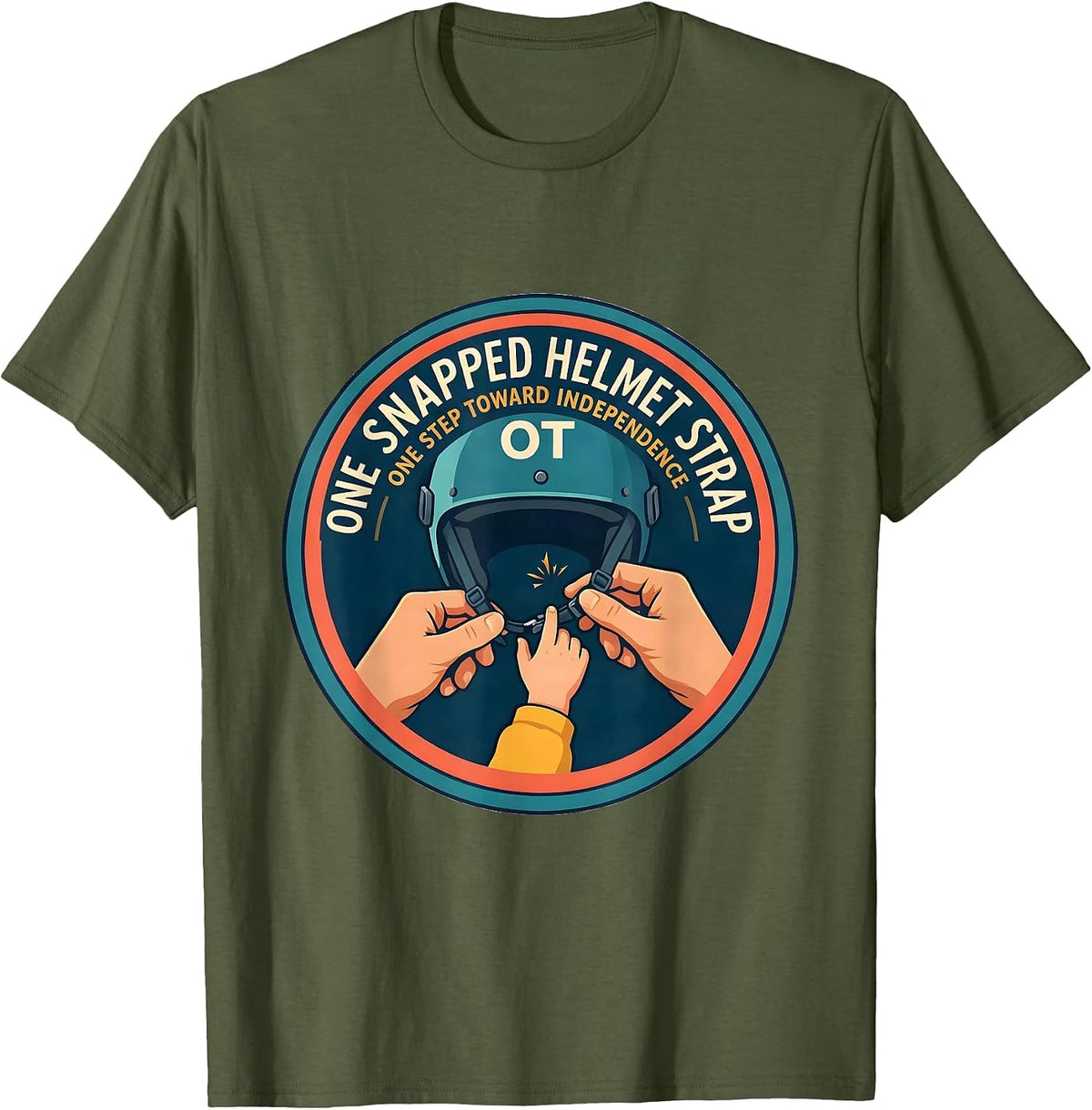 One Snapped Helmet Strap, One Step Toward Independence — OT T-Shirt - Olive Green