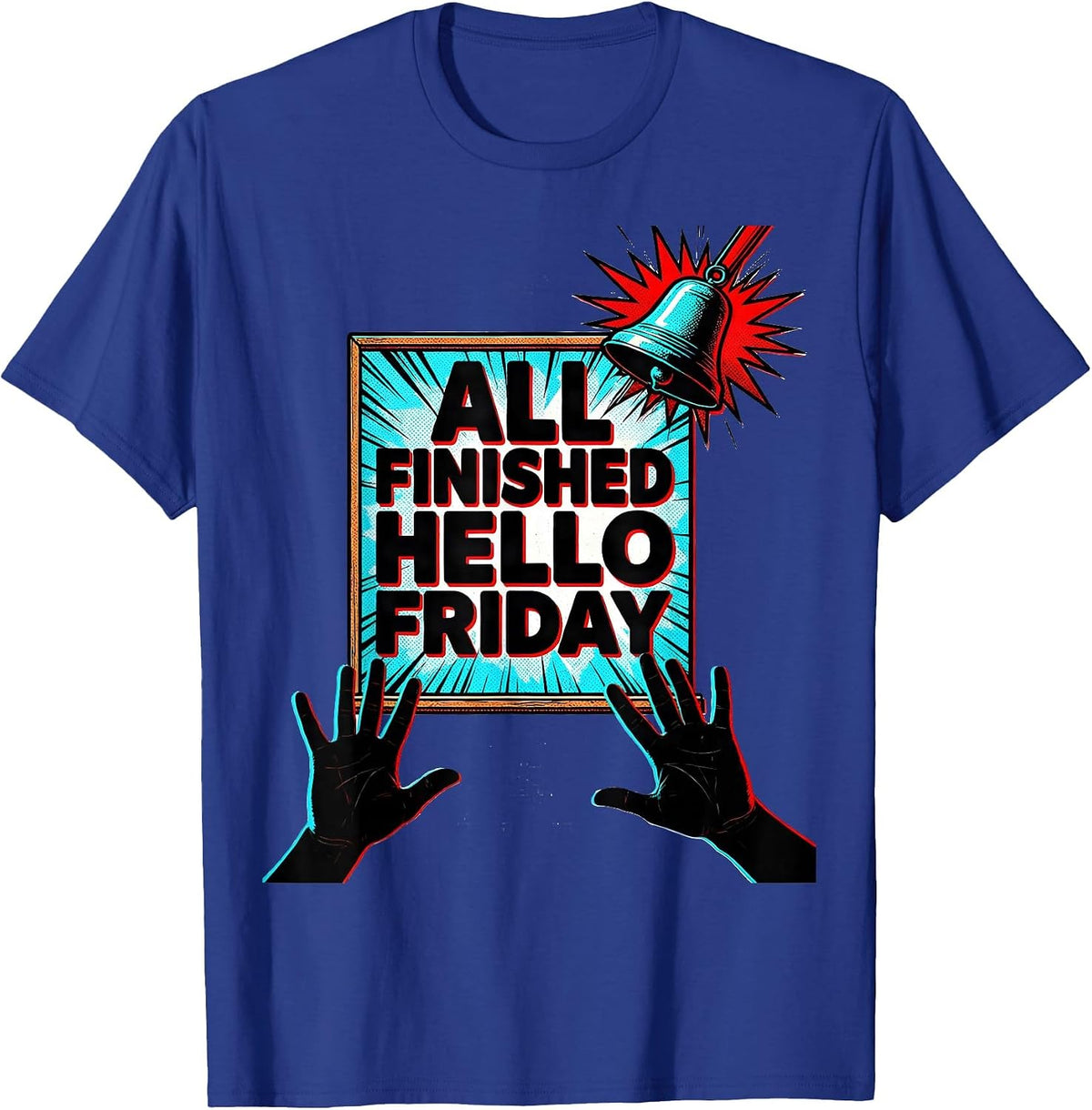 All Finished, Hello Friday Pop Art SPED Teacher Humor T-Shirt - Royal Blue