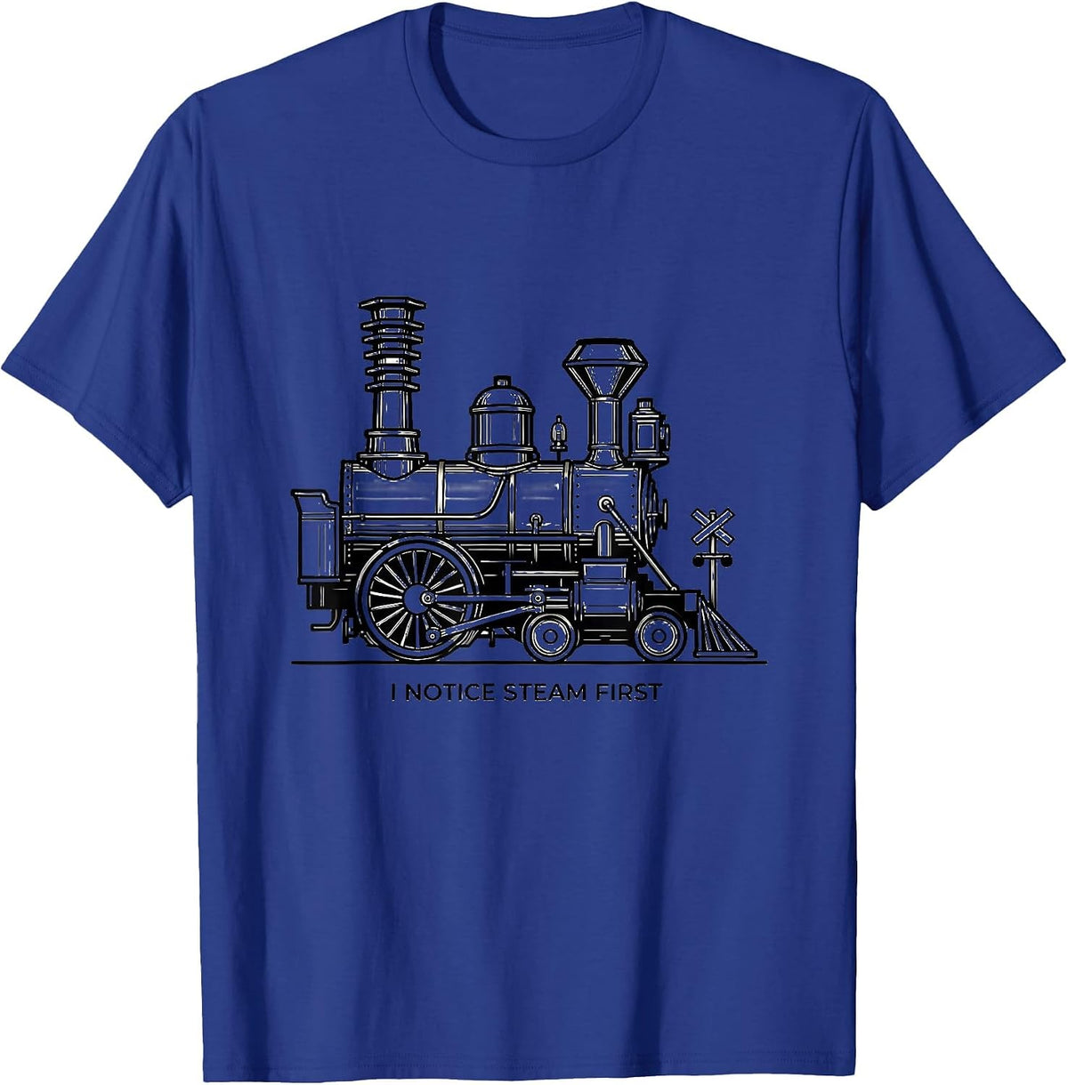 I Notice Steam First Vintage Steam Locomotive Train T-Shirt - Royal Blue