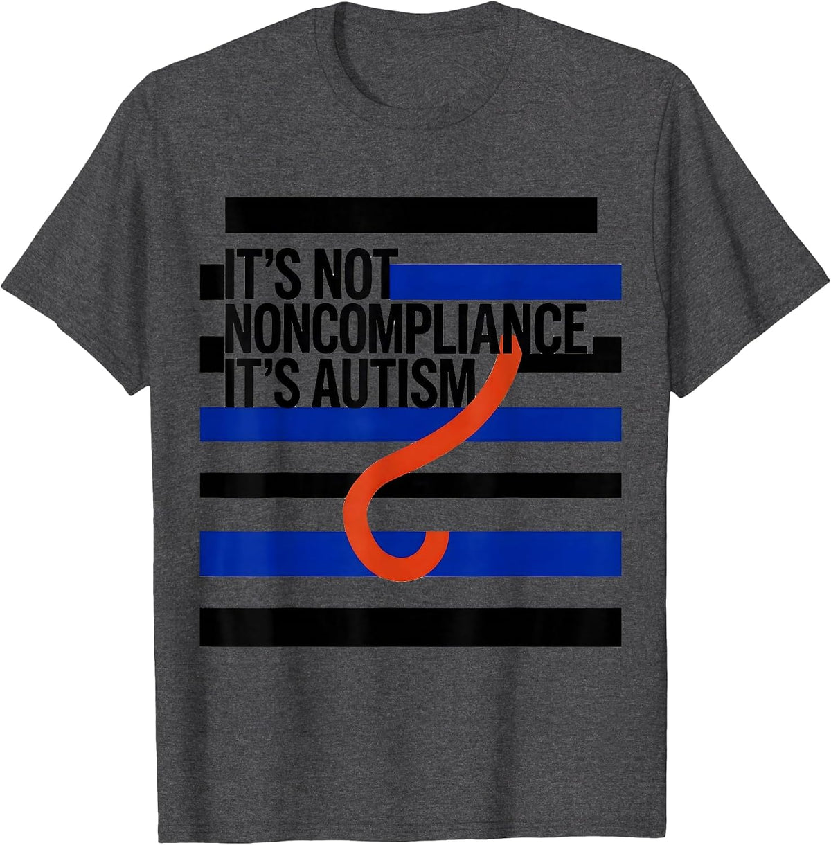 It's Not Noncompliance It's Autism Funny Neurodiversity T-Shirt - Dark Heather Grey
