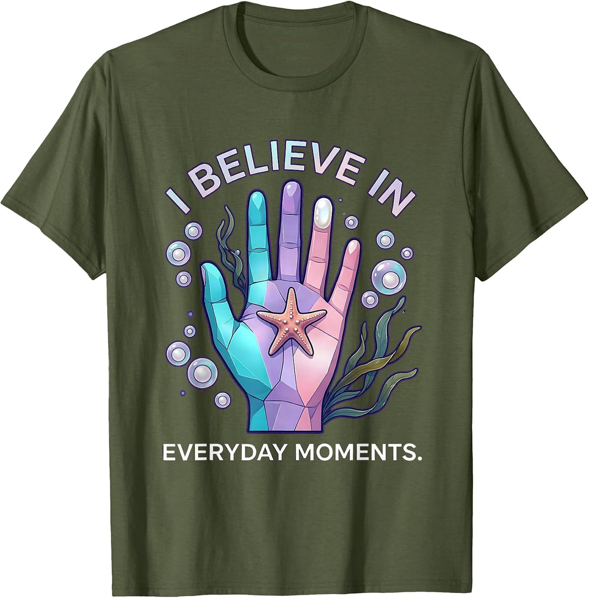 I Believe In Everyday Moments Occupational Therapy T-Shirt - Olive Green
