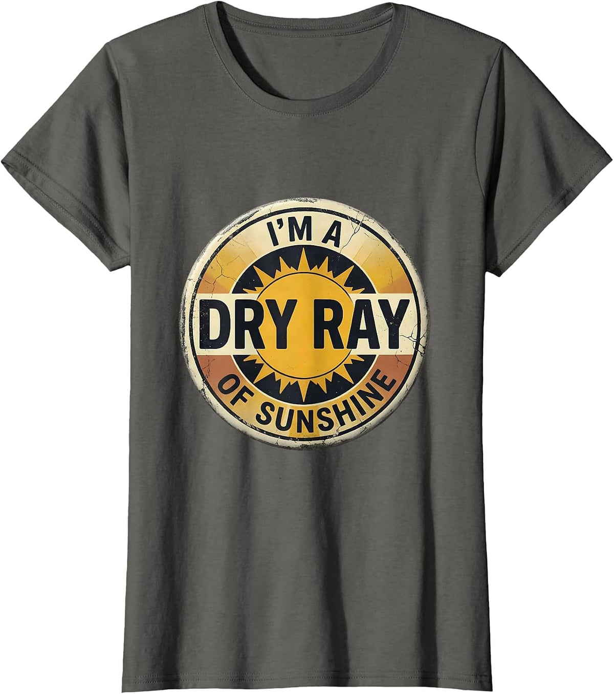 Women's I'm A Dry Ray Of Sunshine Distressed Sarcastic Humor Novelty T-Shirt - Asphalt Grey
