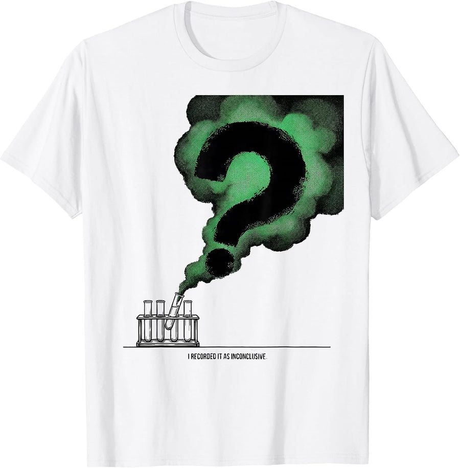 Men's I Recorded It As Inconclusive Funny Mad Scientist Science T-Shirt - White