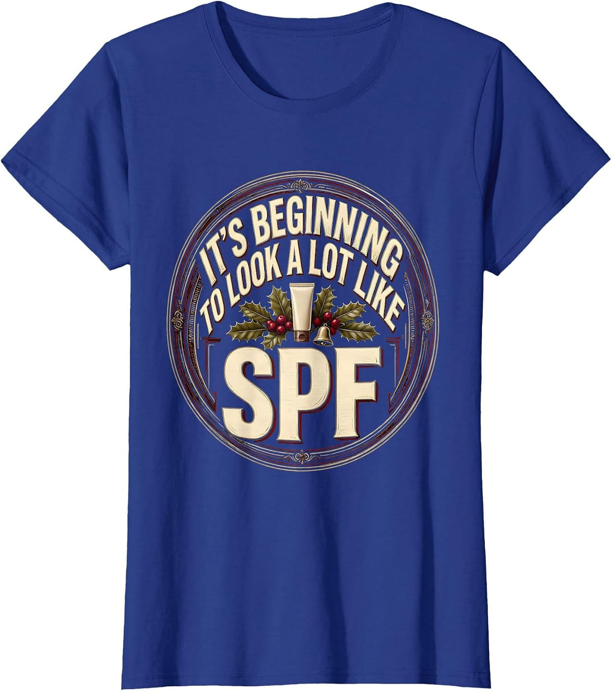 Women's It's Beginning To Look A Lot Like SPF Funny Esthetician T-Shirt - Royal Blue