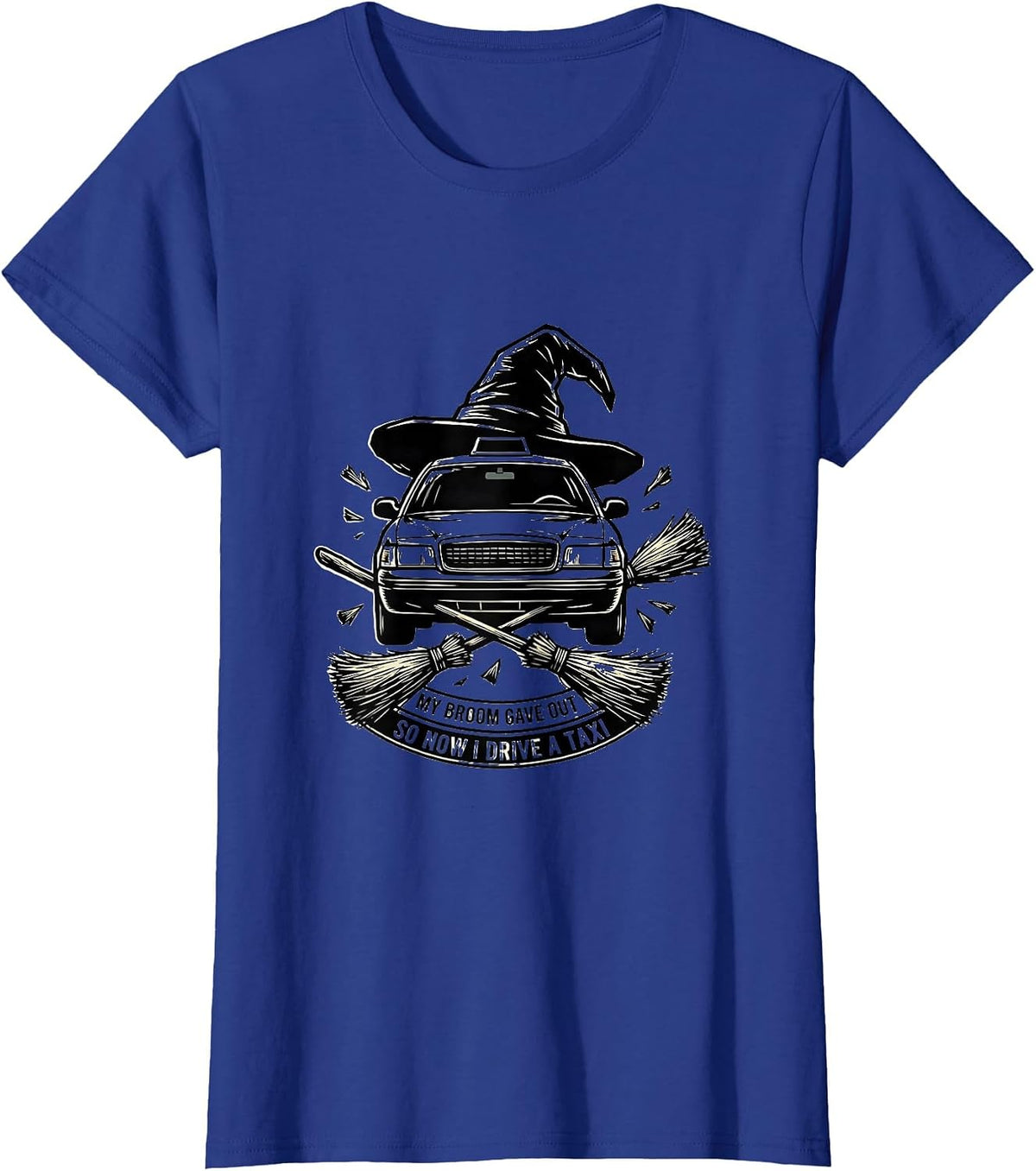 Women's My Broom Gave Out, So Now I Drive A Taxi Taxi T-Shirt - Royal Blue