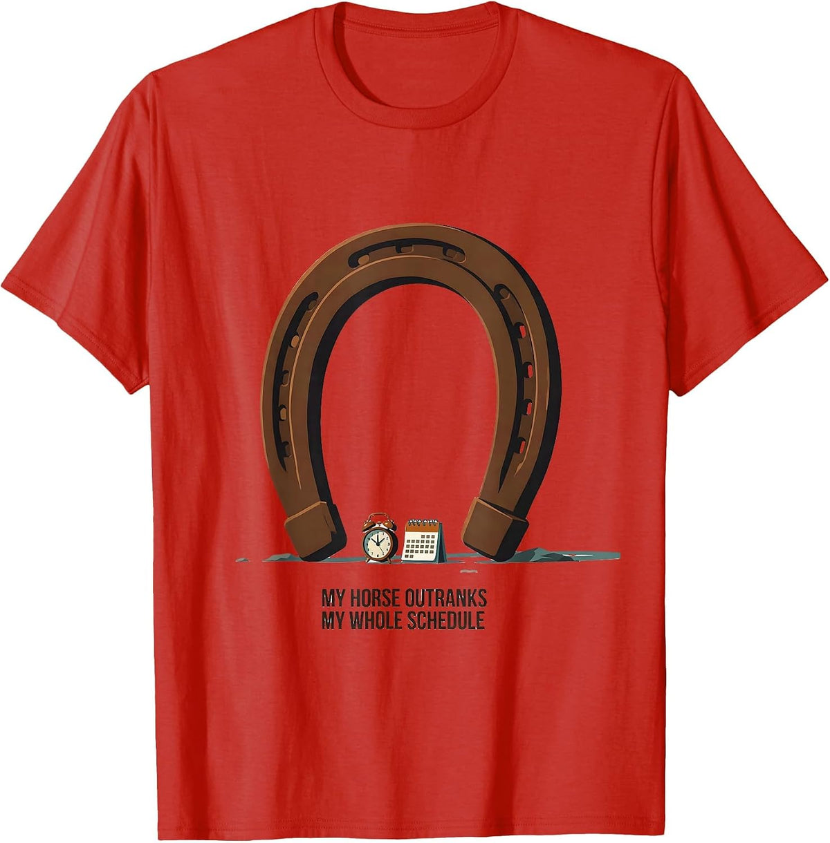Men's My Horse Outranks My Whole Schedule Funny Horse Lover Gift T-Shirt - Red