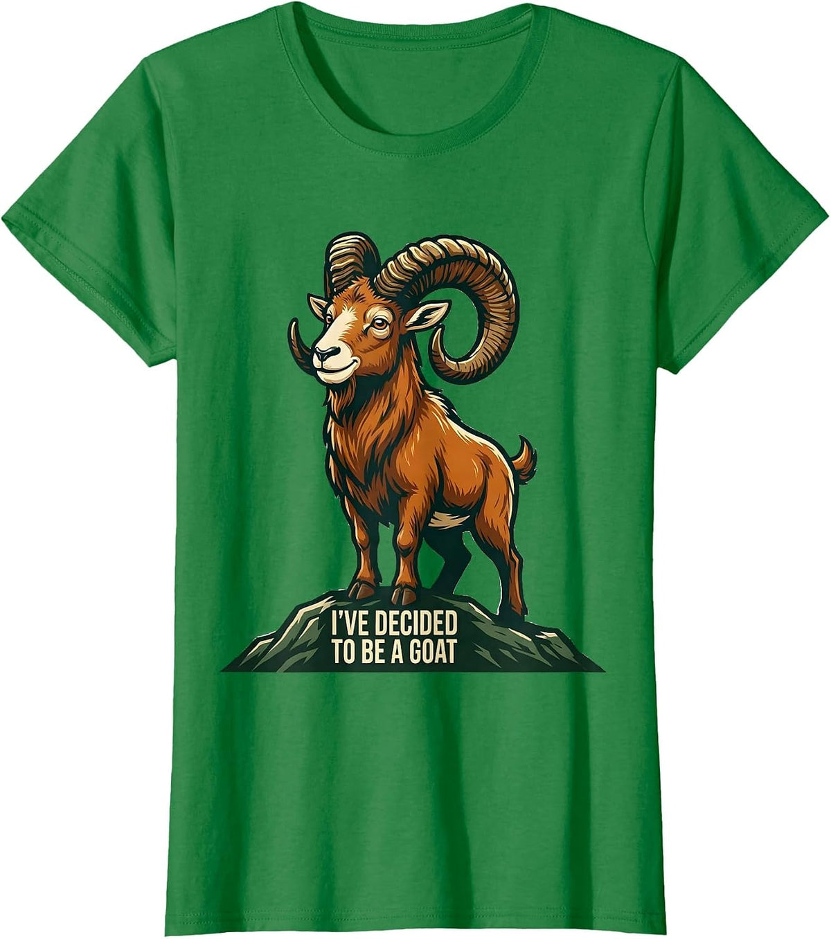 Women's I've Decided To Be A Goat Funny Animal Lover Humor T-Shirt - Kelly Green