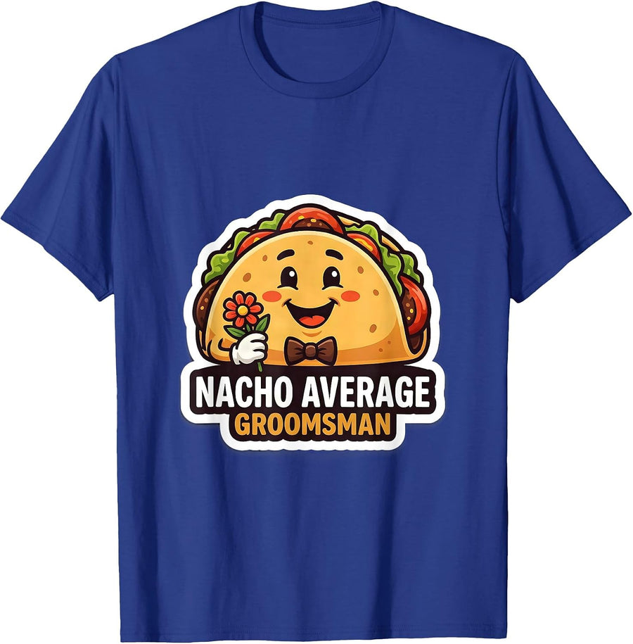 Nacho Average Groomsman Funny Groom Cinco De Mayo Fiesta T-Shirt - Royal Blue