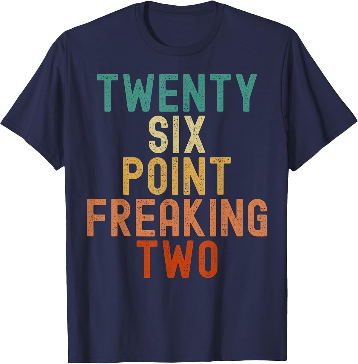 Twenty Six Point Freaking Two - Funny Marathon Runner T-Shirt - Navy Blue