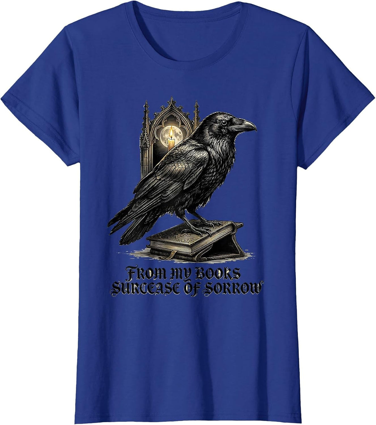 Women's From My Books Surcease of Sorrow Gothic Literary Humor Raven T-Shirt - Royal Blue