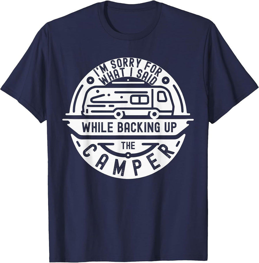 I'm Sorry for What I Said While Backing Up The Camper Funny T-Shirt - Navy Blue