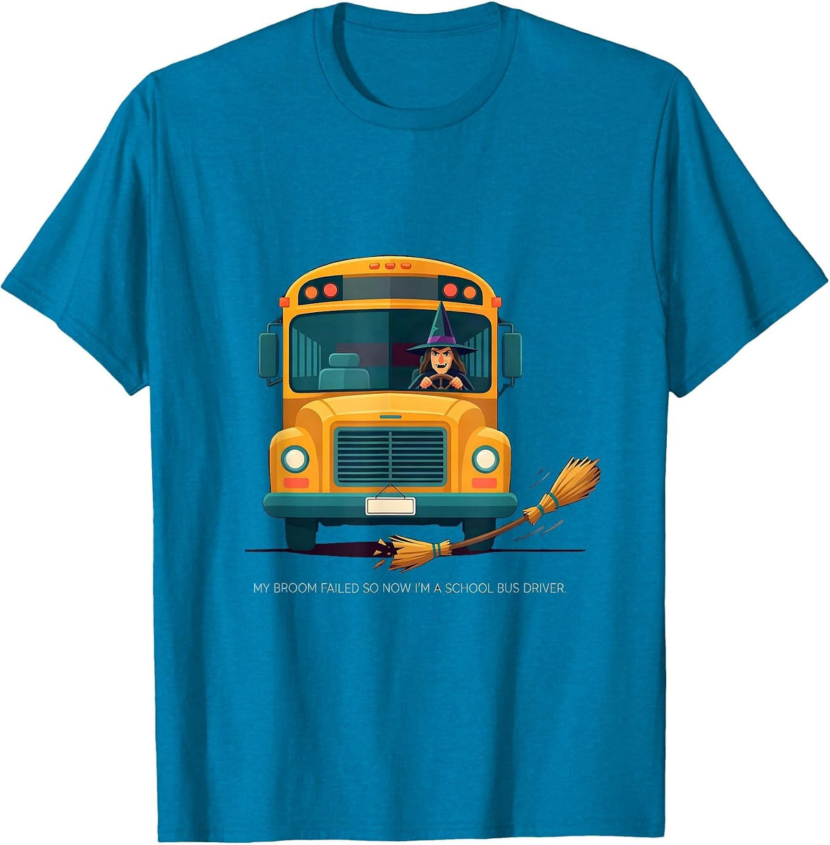 Men's My Broom Failed So Now I'm A School Bus Driver Funny T-Shirt - Sapphire Blue
