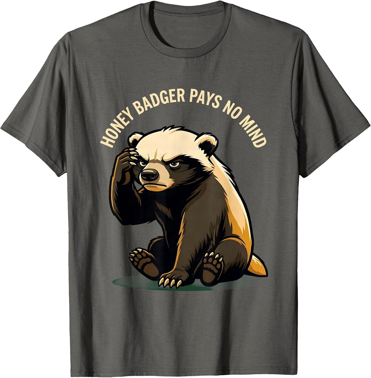 Honey Badger Pays No Mind Funny Animal Lover Meme Humor T-Shirt - Asphalt Grey