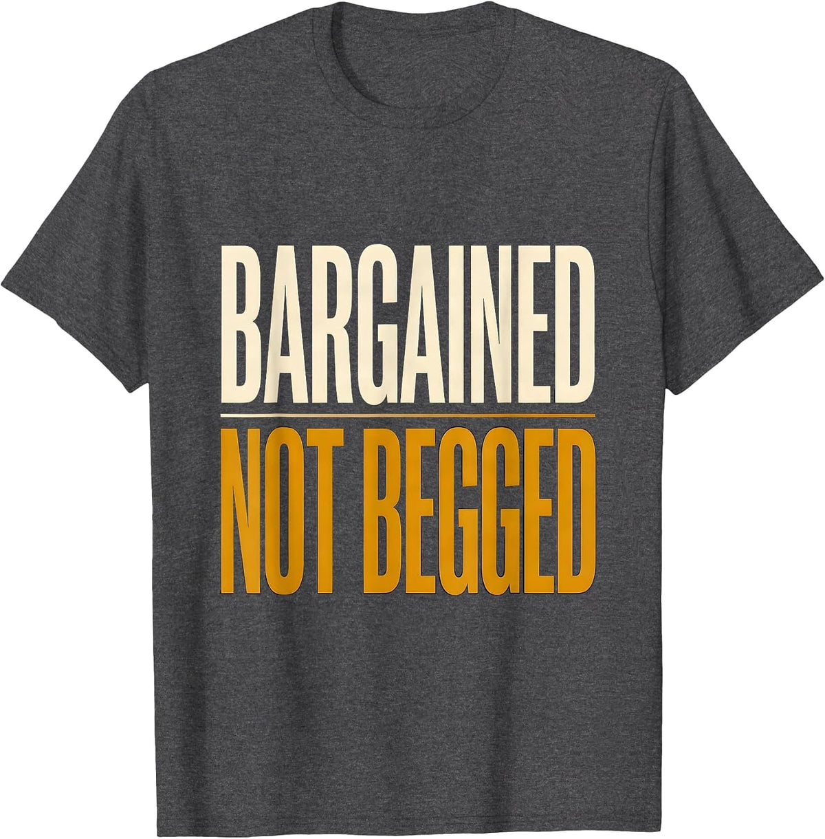 Men's Bargained, Not Begged Minimalist Union Worker Labor Day T-Shirt - Dark Heather Grey