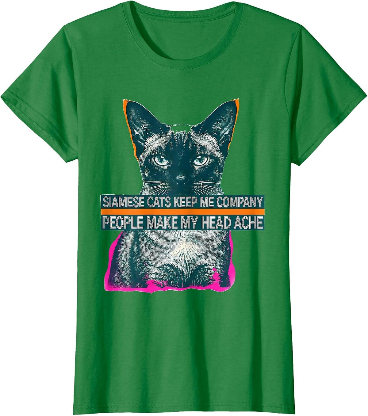 Women's Siamese Cats Keep Me Company People Make My Head Ache T-Shirt - Kelly Green