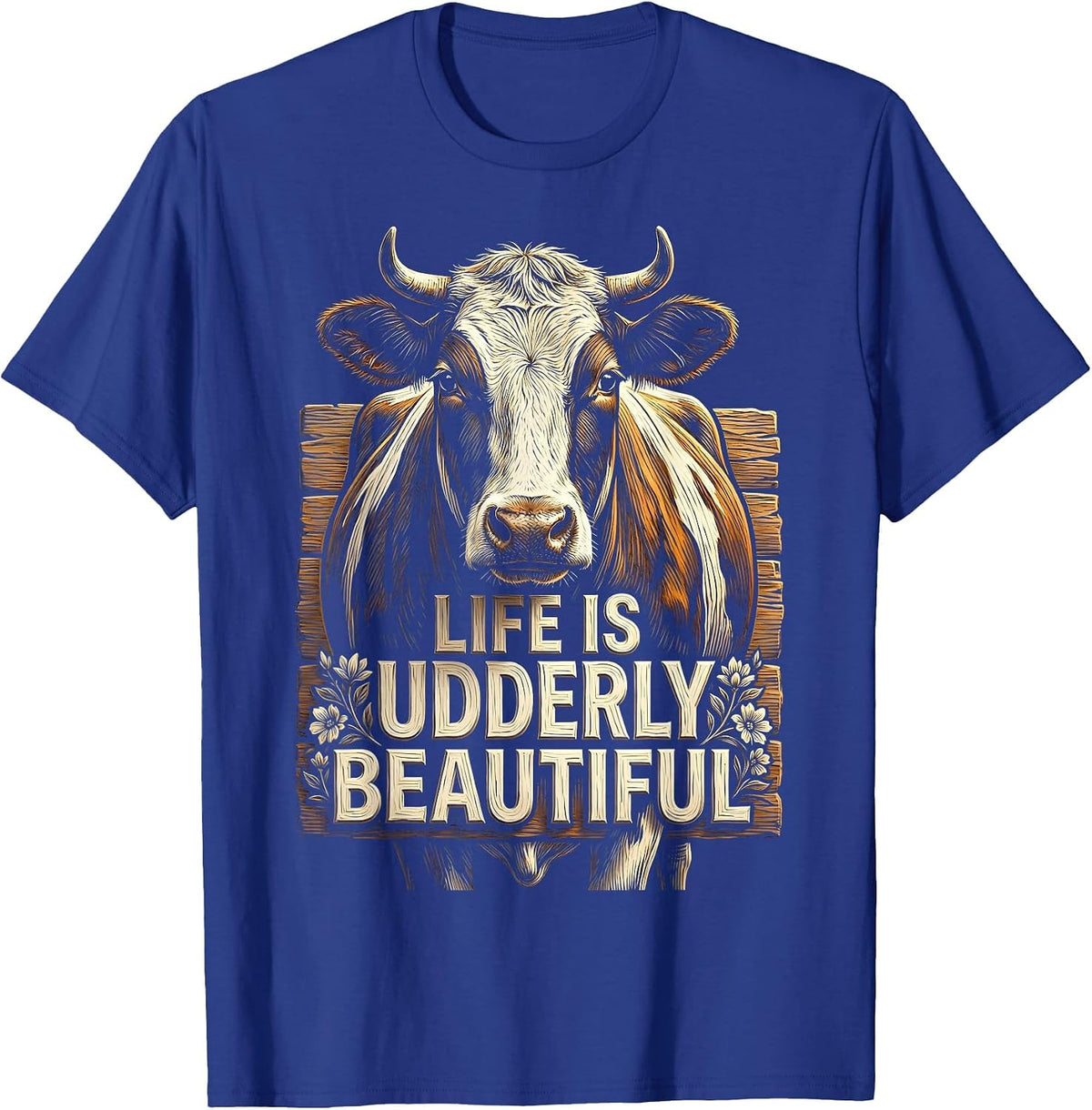 Life Is Udderly Beautiful Cow Lover Design T-Shirt - Royal Blue