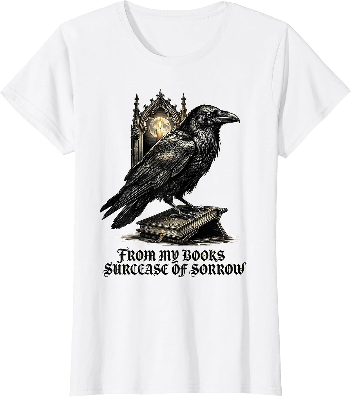Women's From My Books Surcease of Sorrow Gothic Literary Humor Raven T-Shirt - White